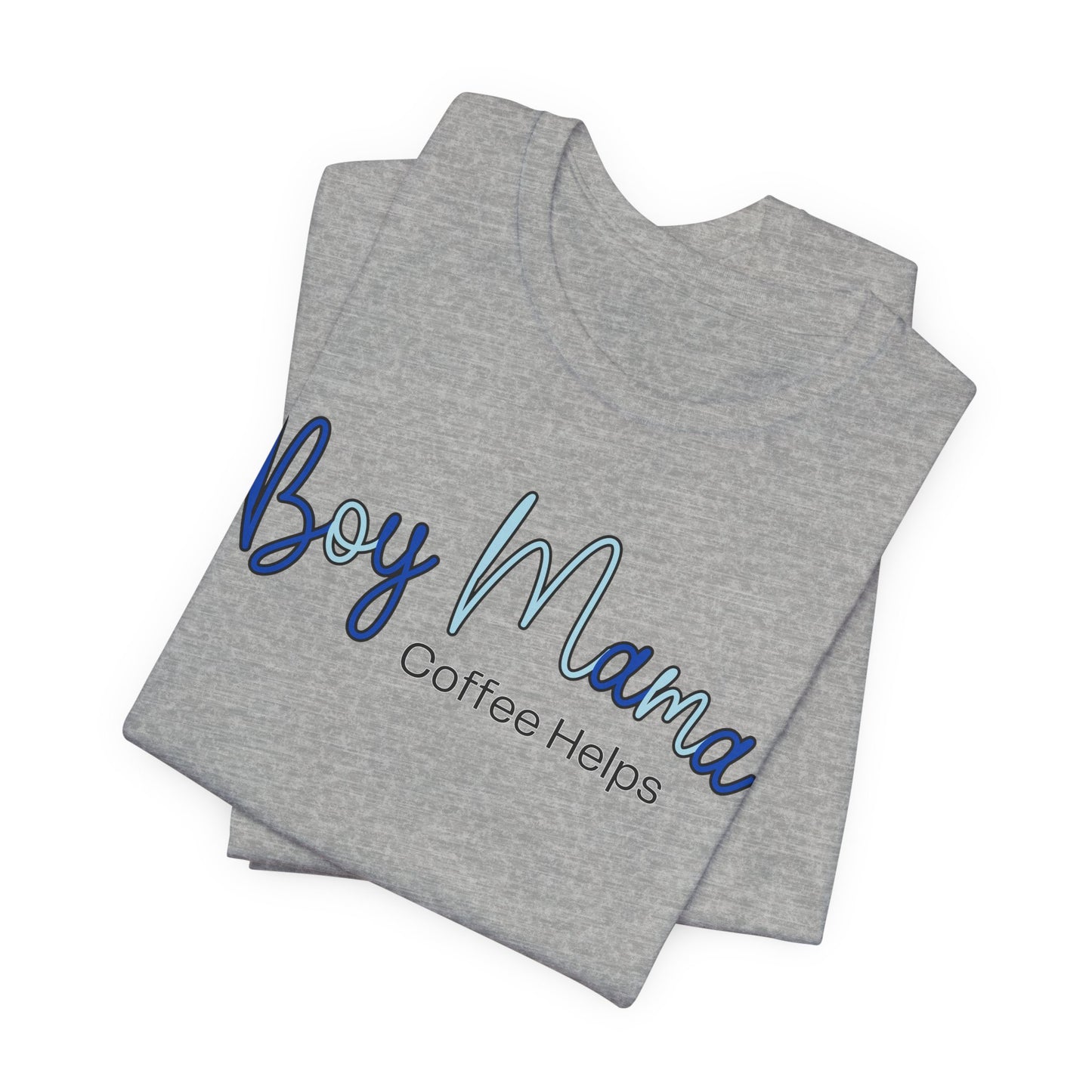 Boy Mama Coffee Helps T-Shirt