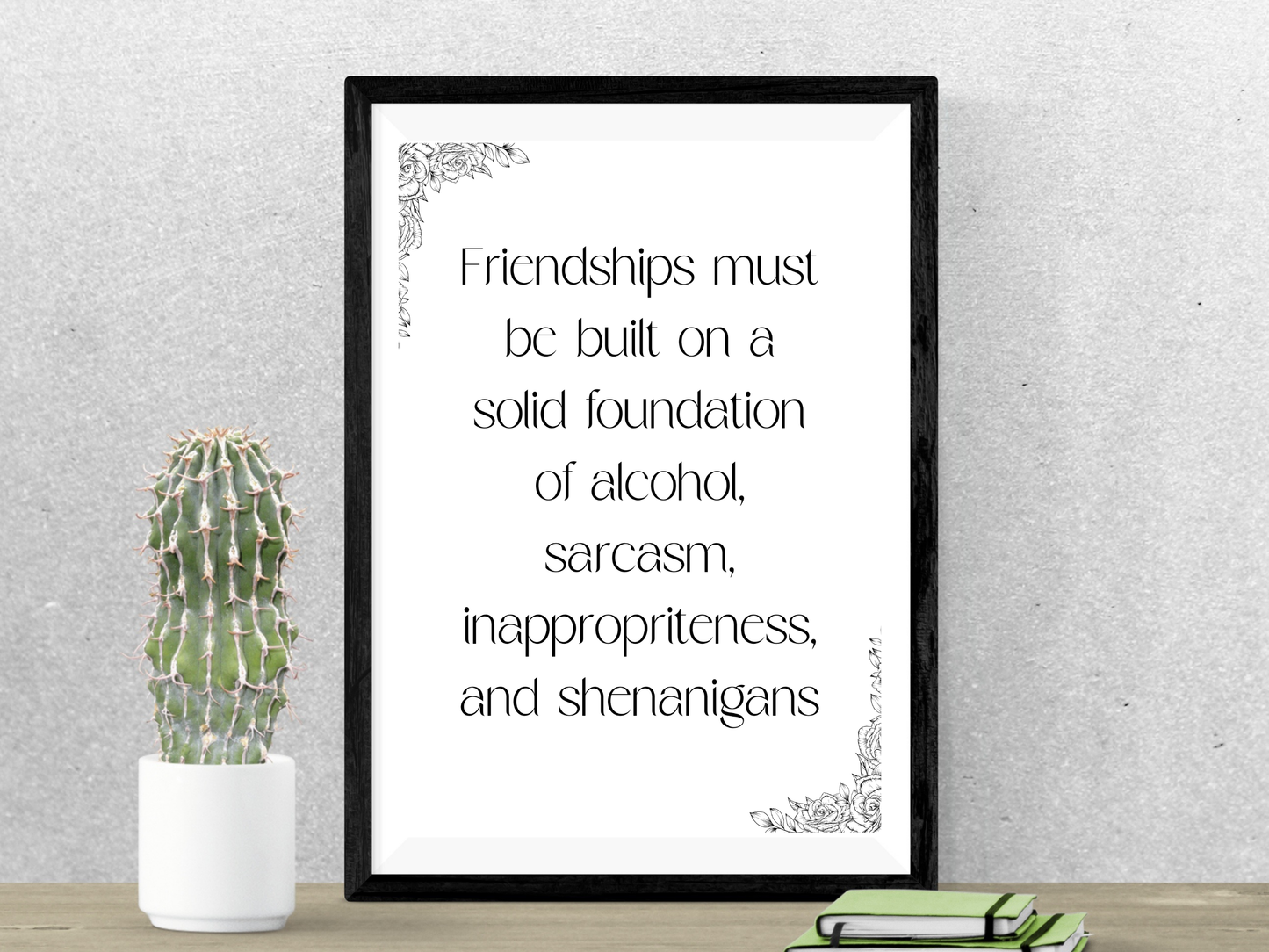 Friendships are Build on a Solid Foundation of Alcohol and Sarcasm Digital Download