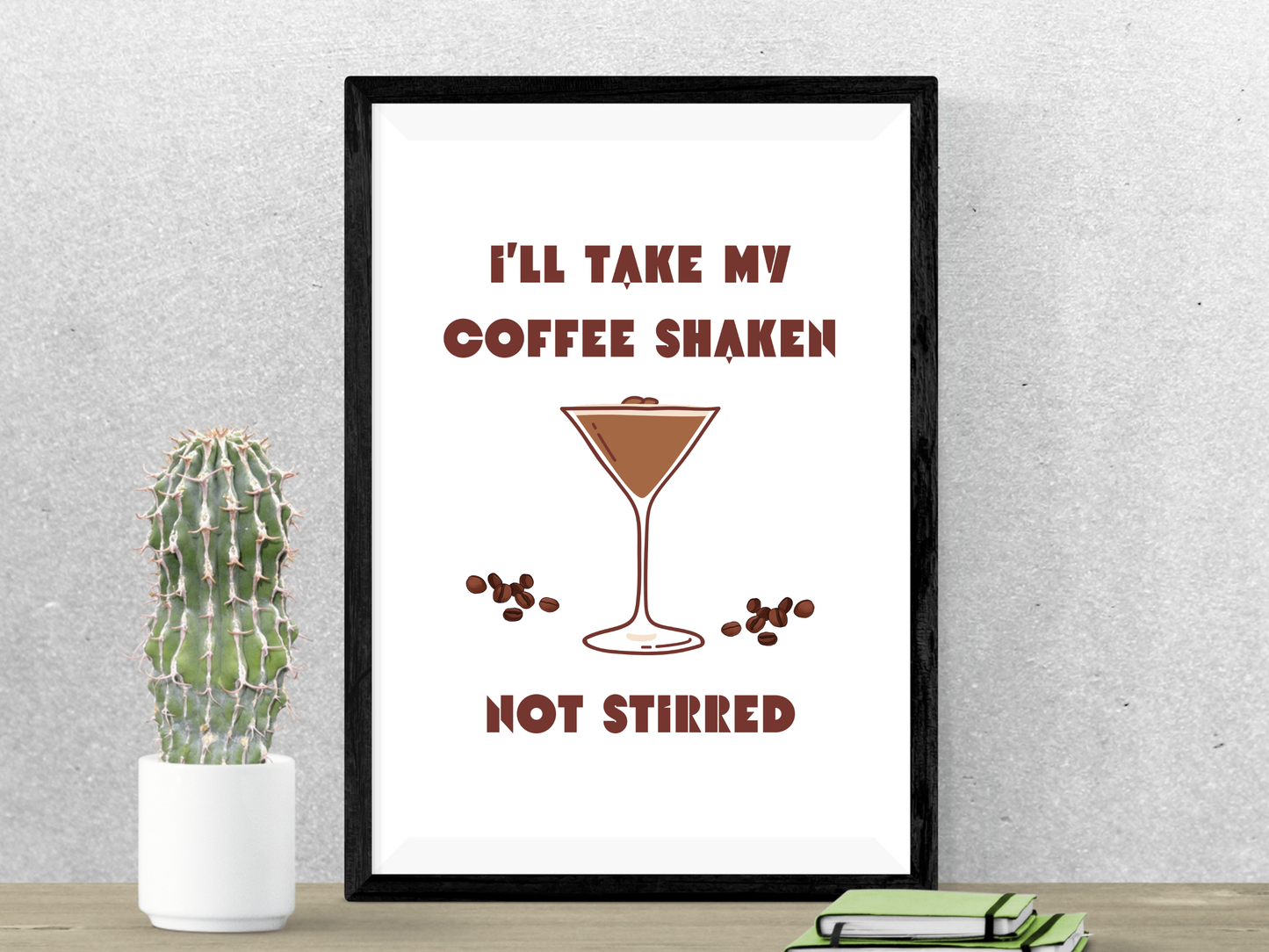 Ill Take My Coffee Shaken Not Stirred - Digital Download