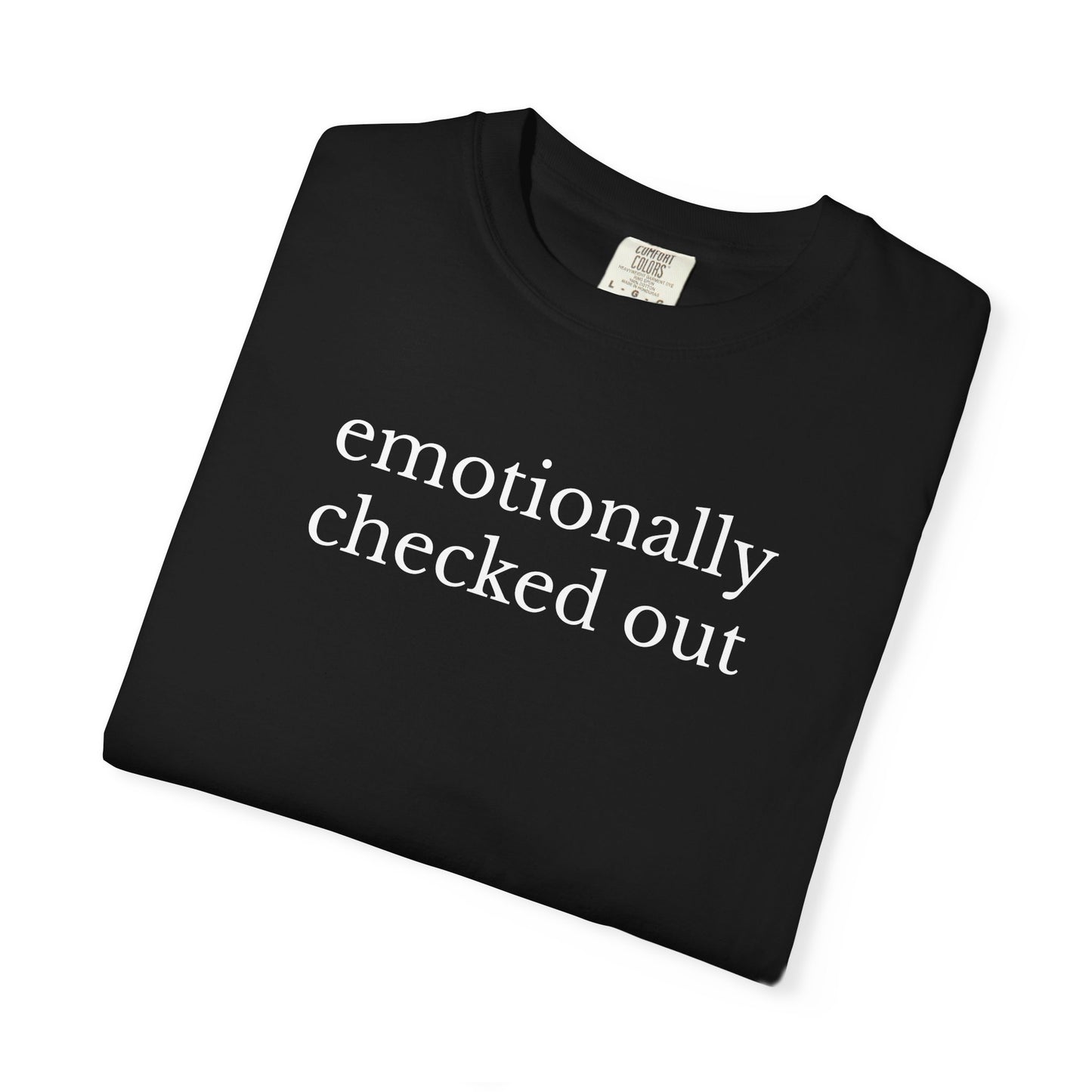 Emotionally Checked Out TShirt