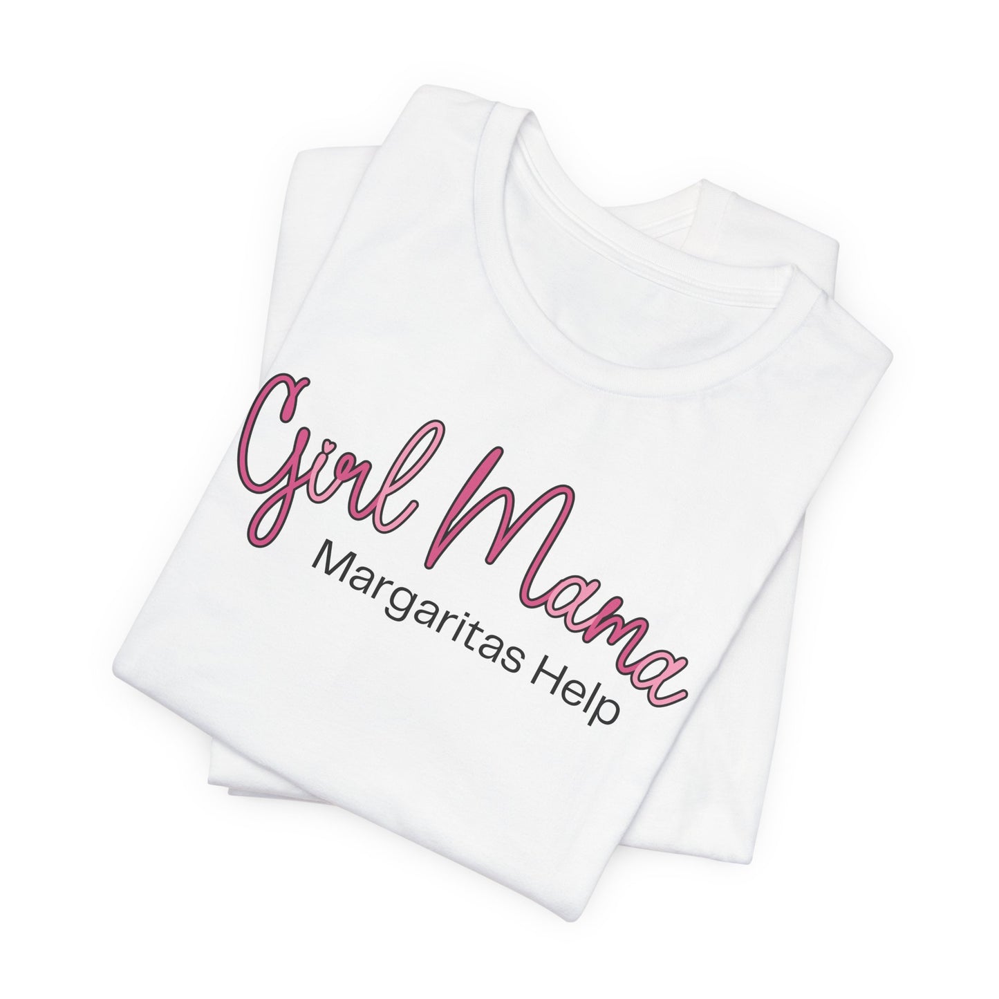Girl Mama Margaritas Help T-Shirt