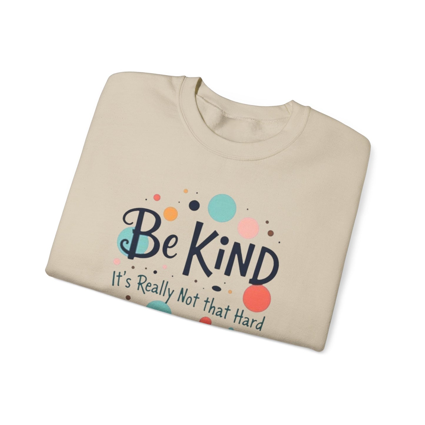 Be Kind It's Really Not That Hard Crewneck Sweatshirt