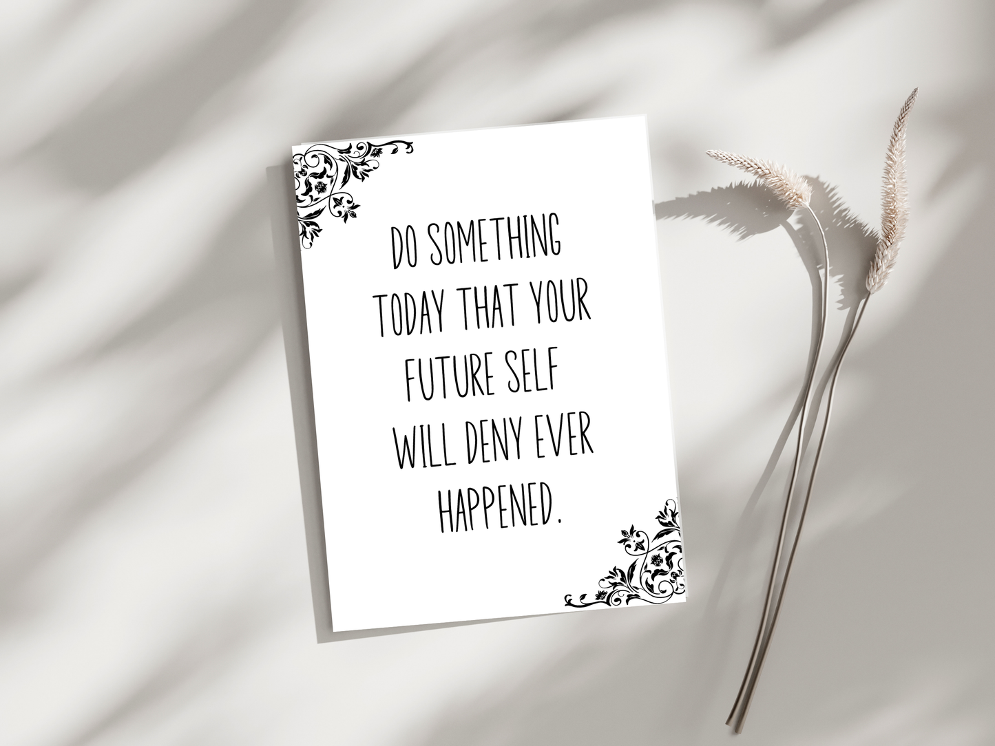 Do Something Today That Your Future Self Will Deny Every Happened Digital Download