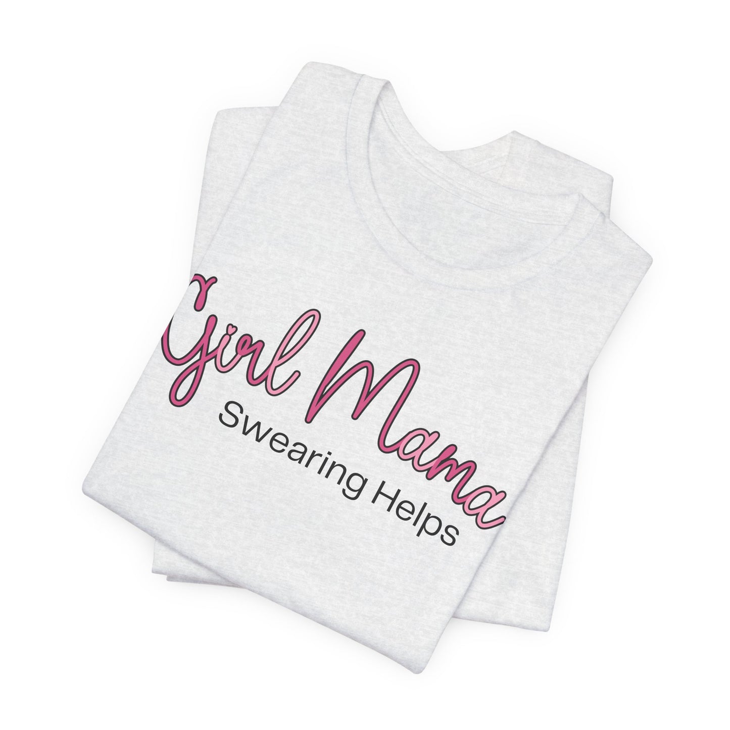 Girl Mama Swearing Helps T-Shirt