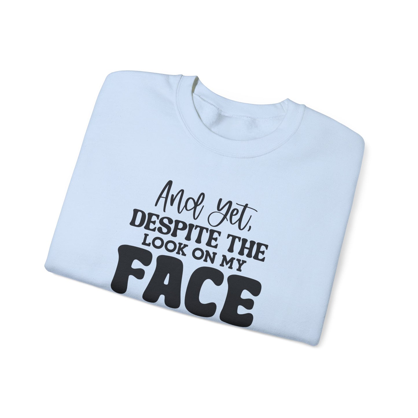 My Face Says It All Crewneck Sweatshirt