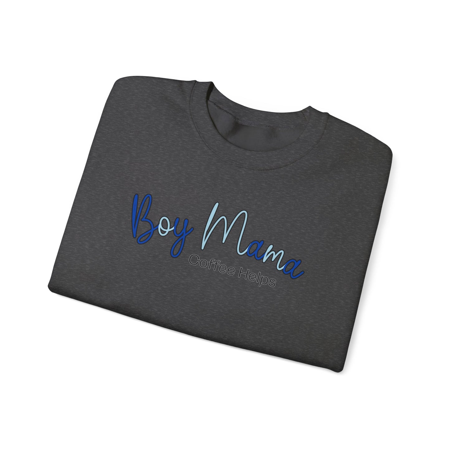 Boy Mama Coffee Helps Sweatshirt