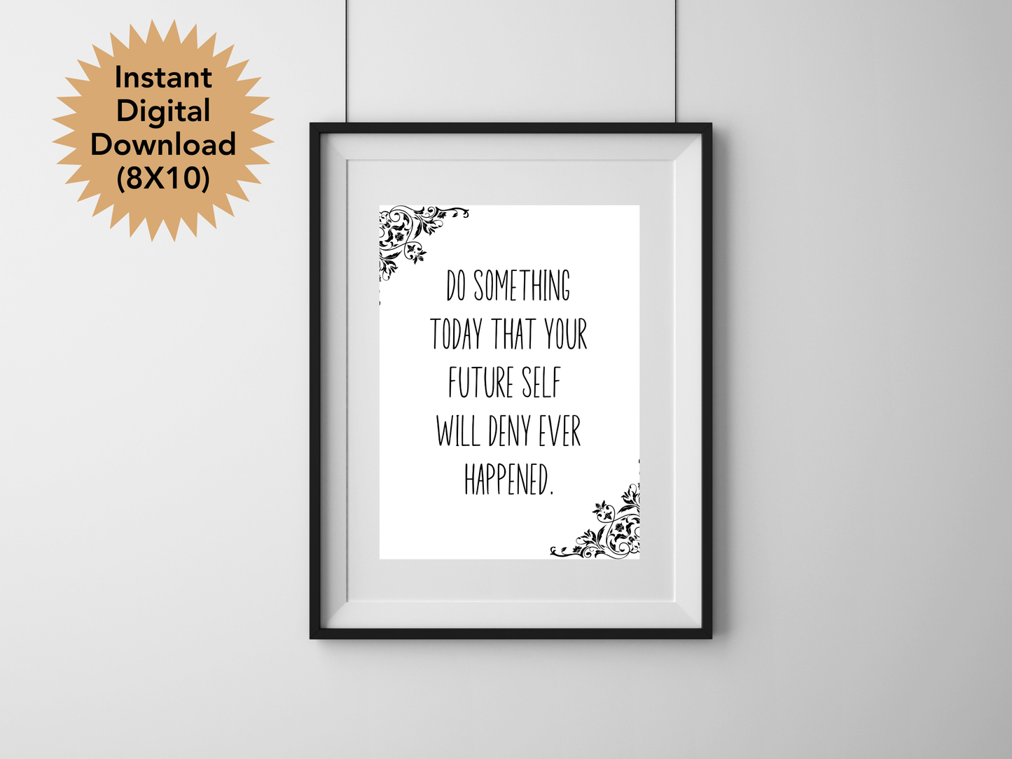 Do Something Today That Your Future Self Will Deny Every Happened Digital Download