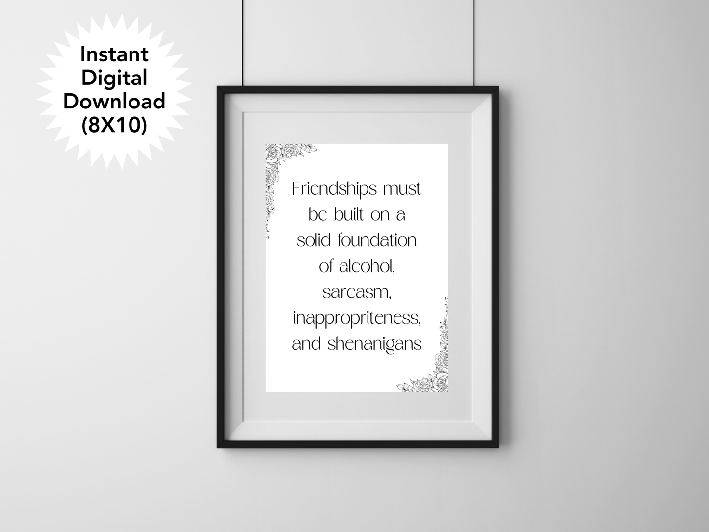 Friendships are Build on a Solid Foundation of Alcohol and Sarcasm Digital Download