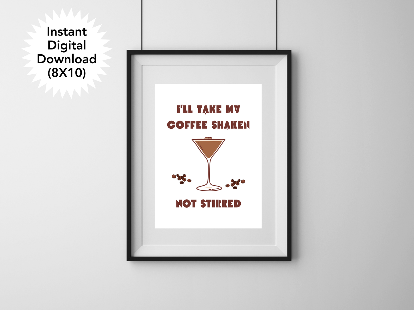 Ill Take My Coffee Shaken Not Stirred - Digital Download
