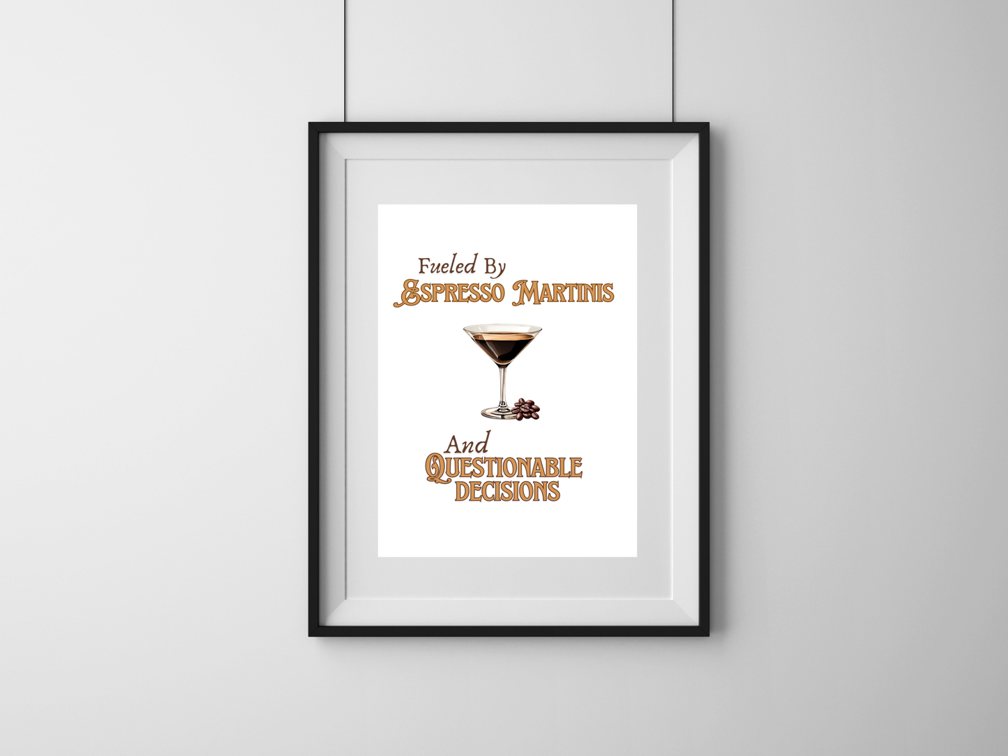 Fueled by Espresso Martinis and Questionable Decisions - Digital Download