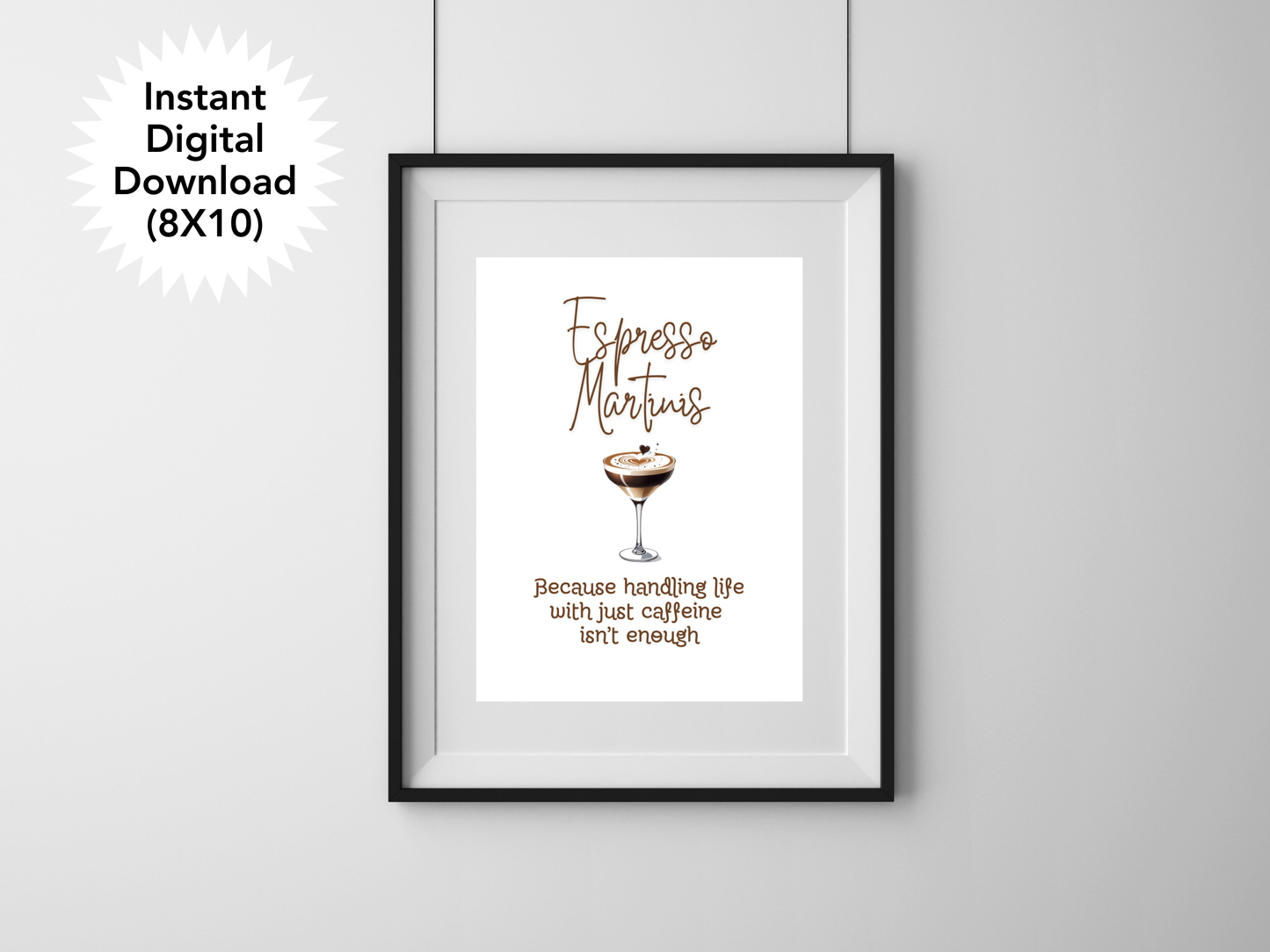 Espresso Martinis Because Handling Life with Just Caffiene Isnt Enough - Digital Download