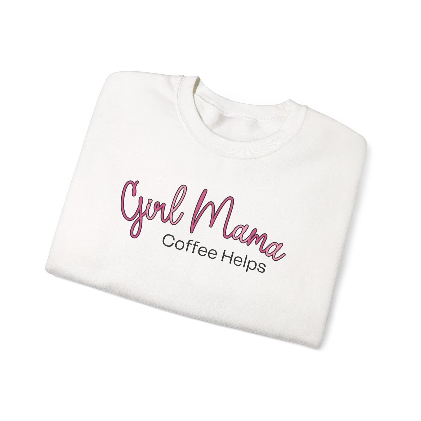 Girl Mama Coffee Helps Sweatshirt