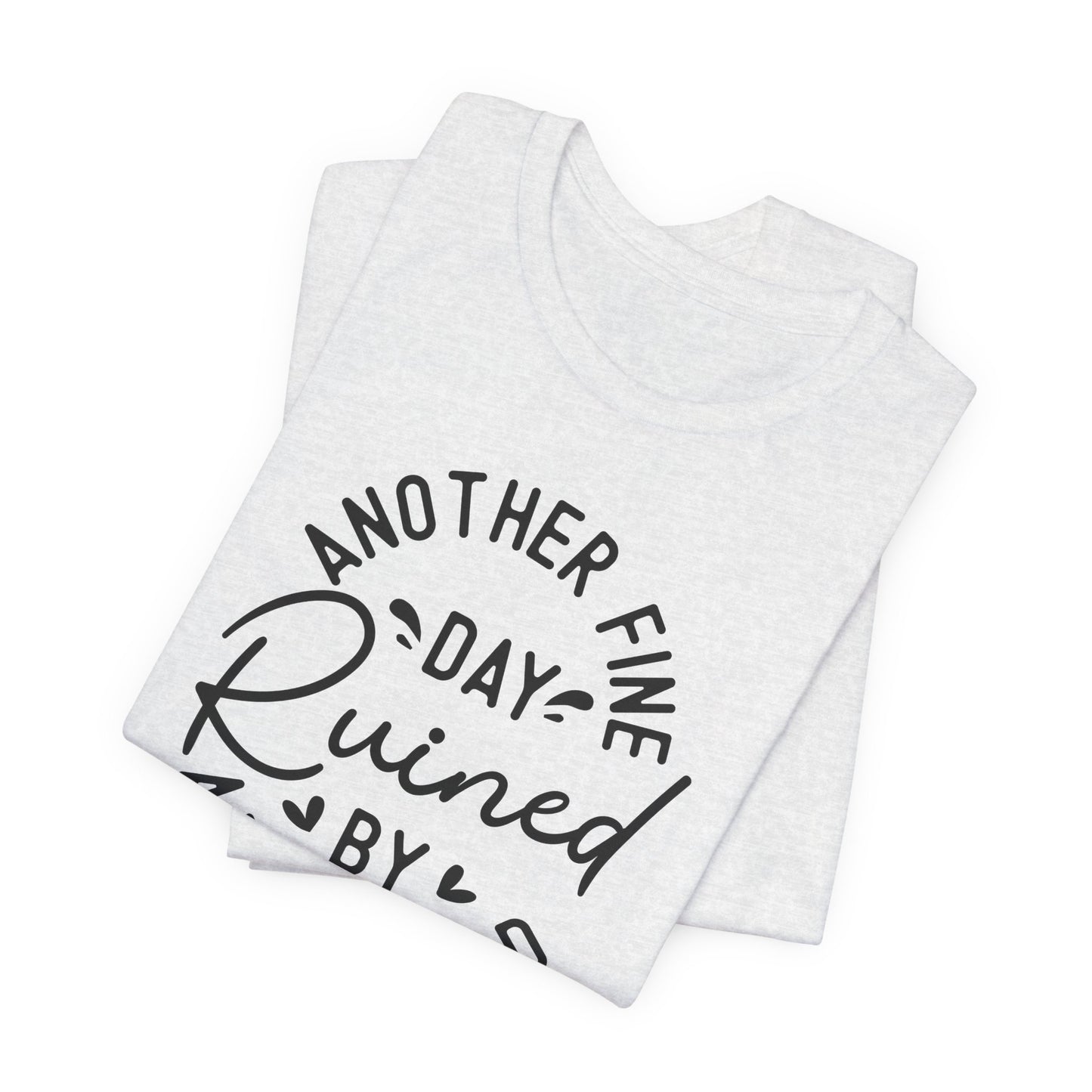 Another Fine Adulting Day T-Shirt