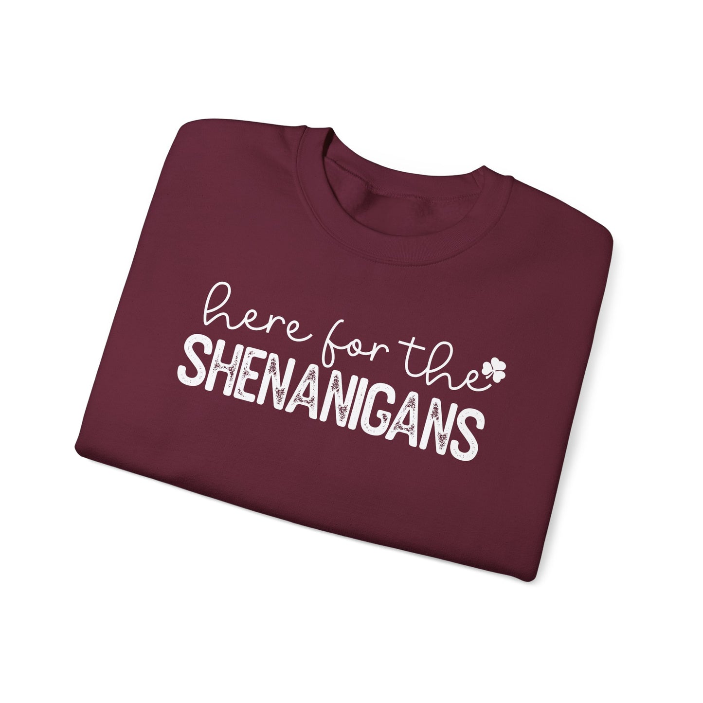 Here for the Shenanigans Crewneck Sweatshirt