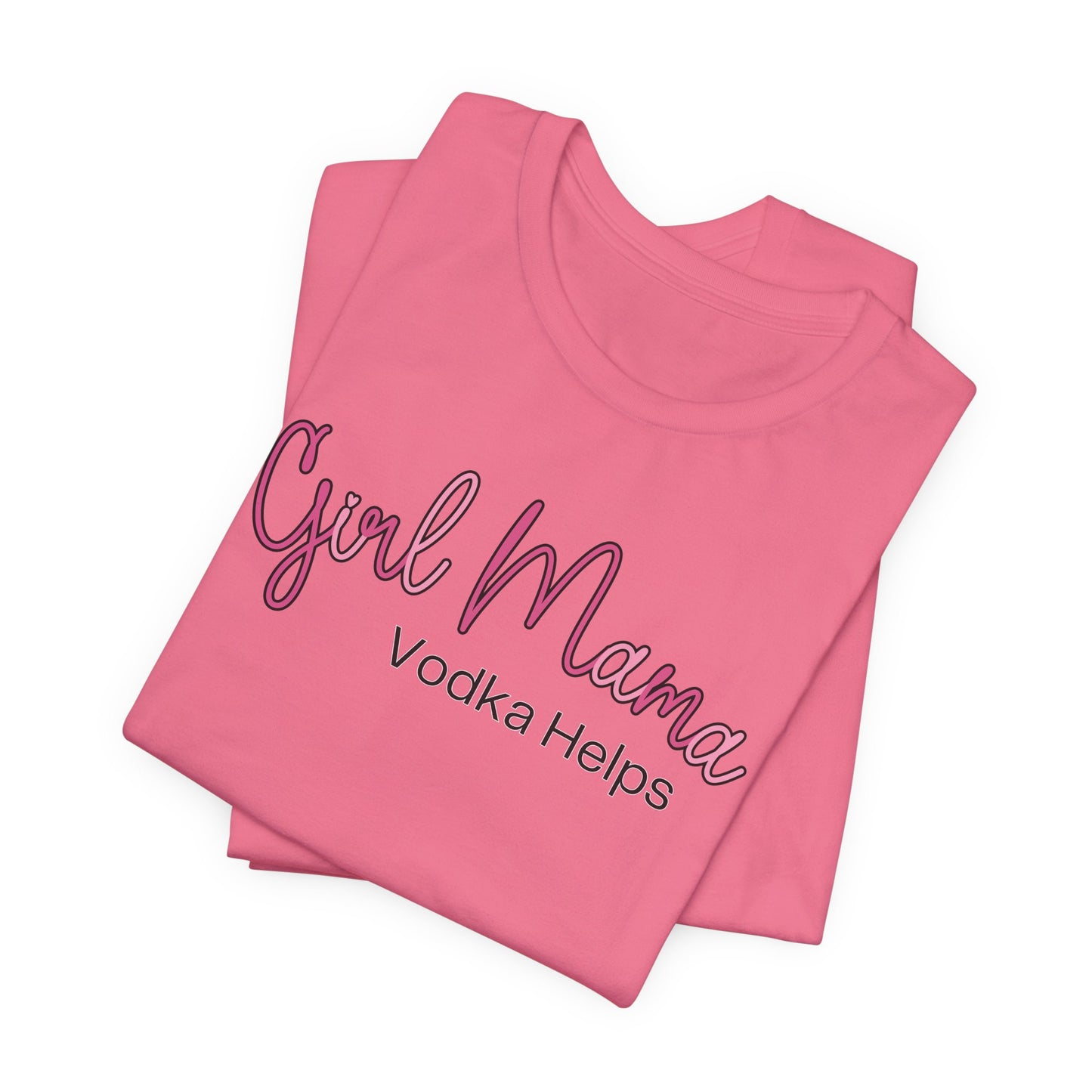 Girl Mama Vodka Helps T-Shirt