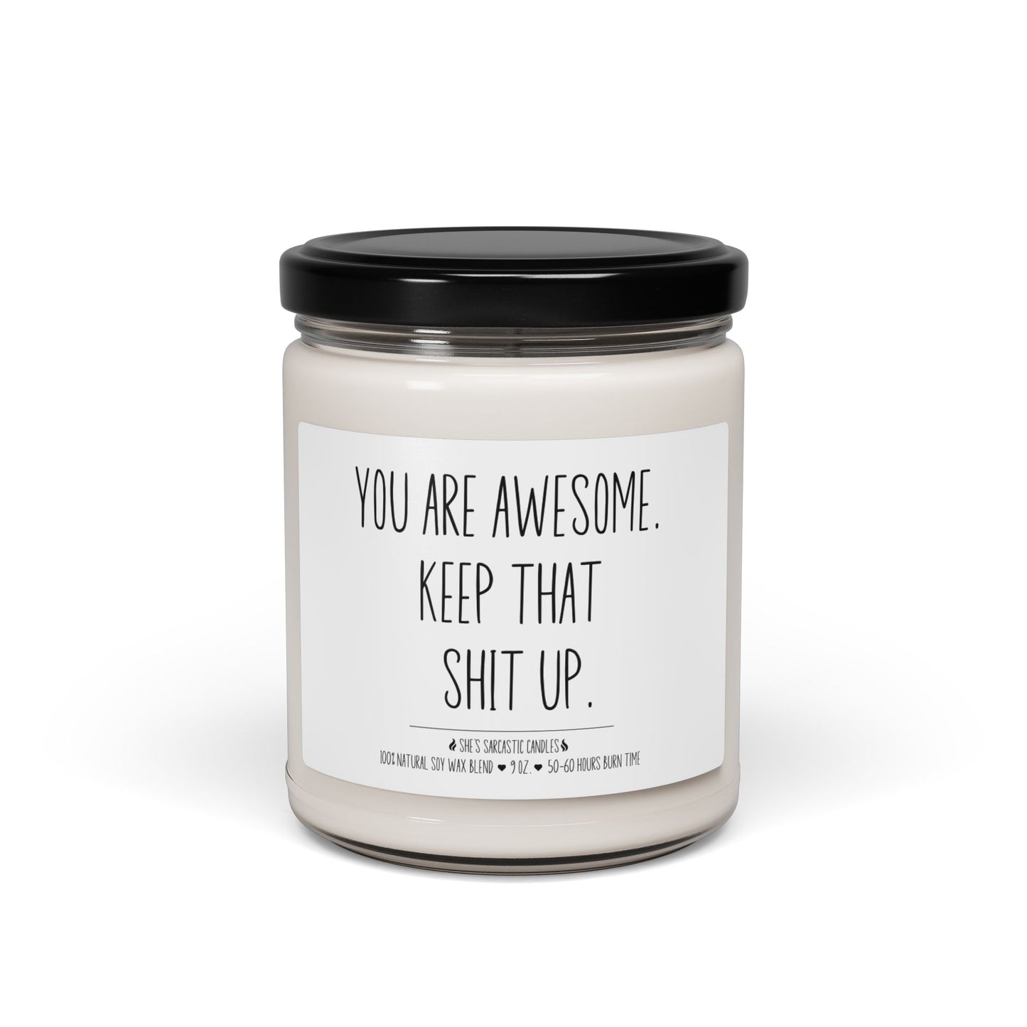 Keep That Shit Up Soy Candle