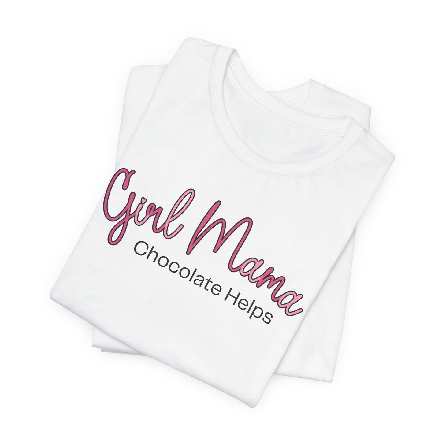 Girl Mama Chocolate Helps T-Shirt
