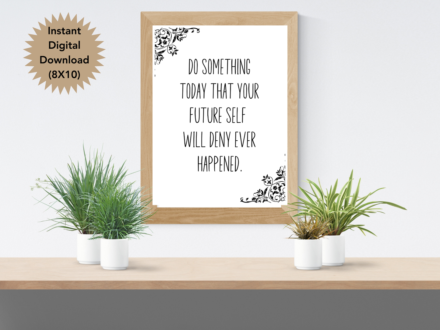 Do Something Today That Your Future Self Will Deny Every Happened Digital Download