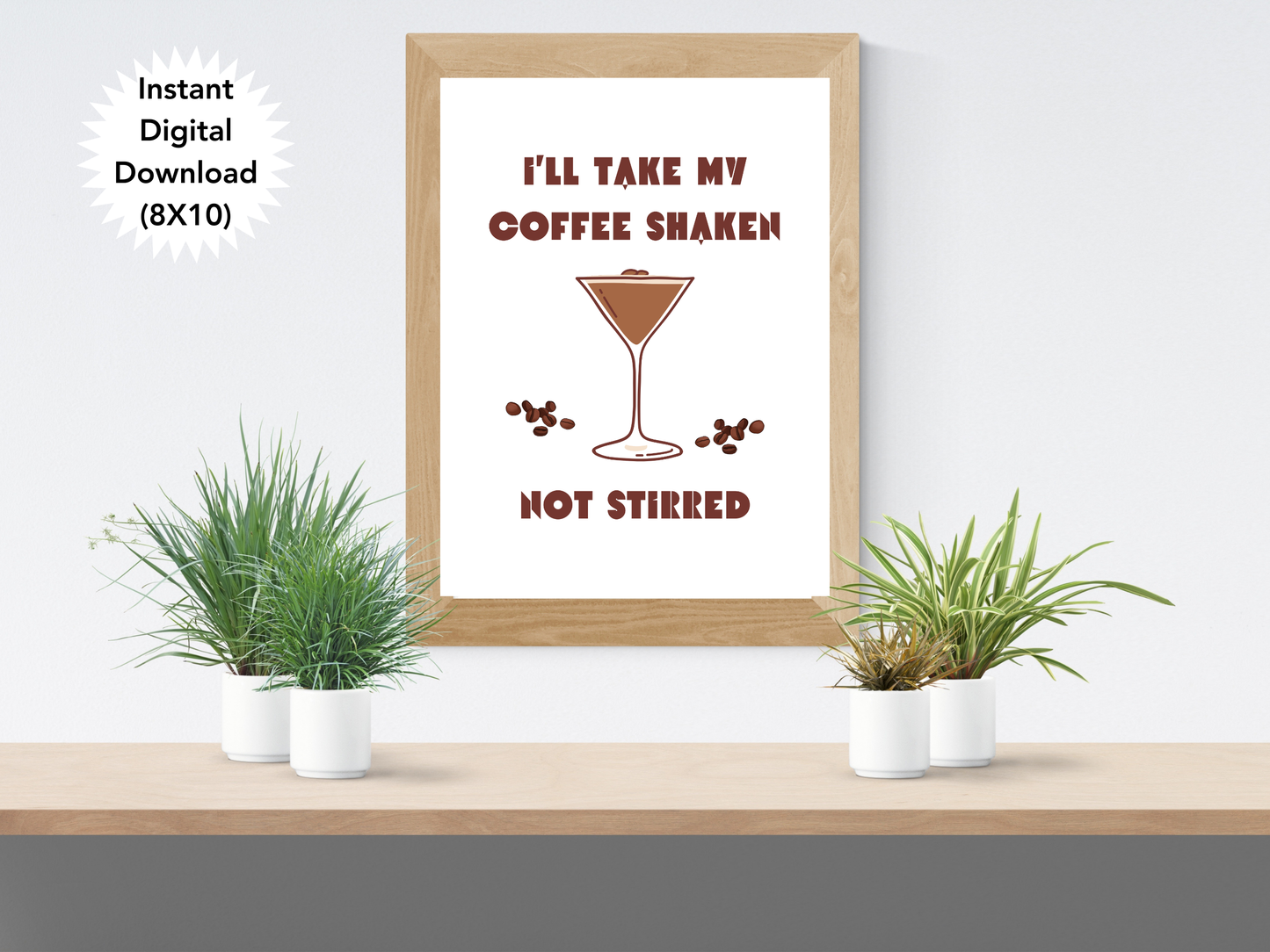 Ill Take My Coffee Shaken Not Stirred - Digital Download