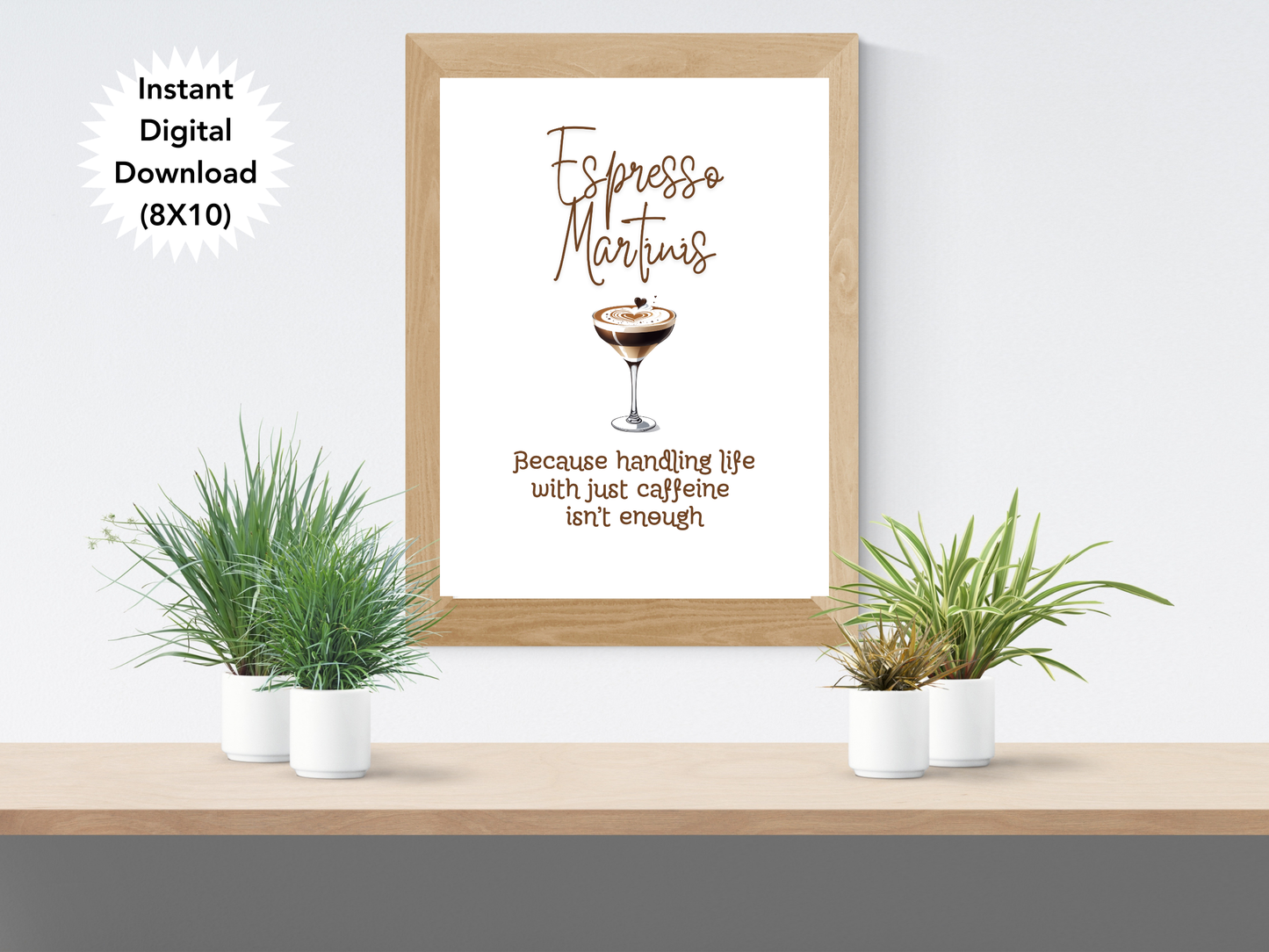 Espresso Martinis Because Handling Life with Just Caffiene Isnt Enough - Digital Download