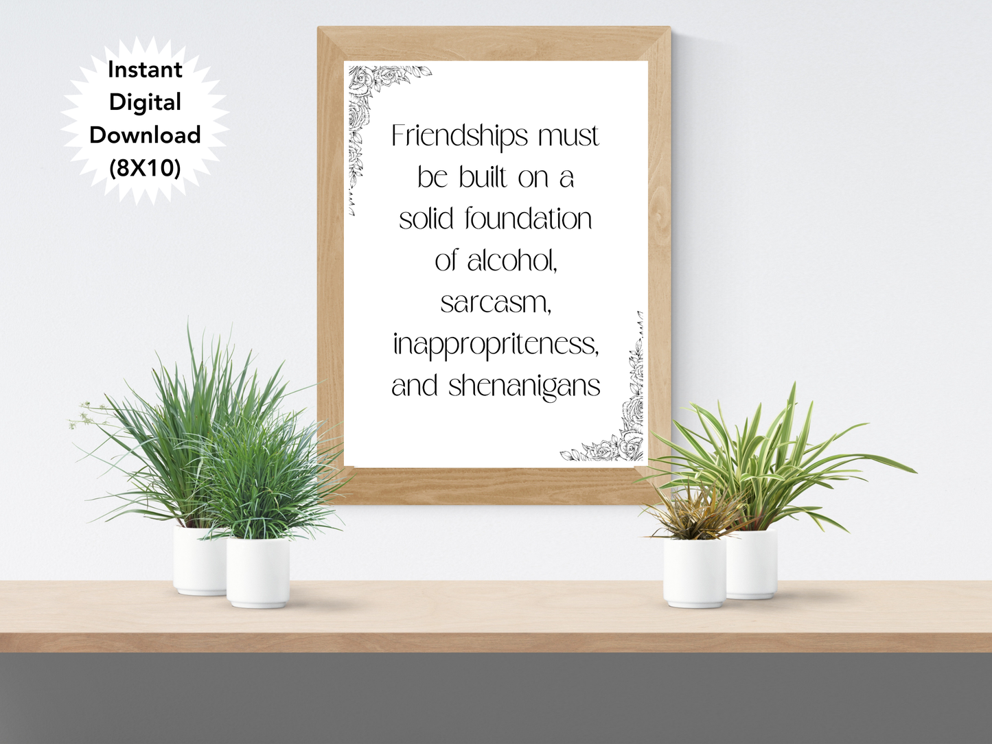 Friendships are Build on a Solid Foundation of Alcohol and Sarcasm Digital Download
