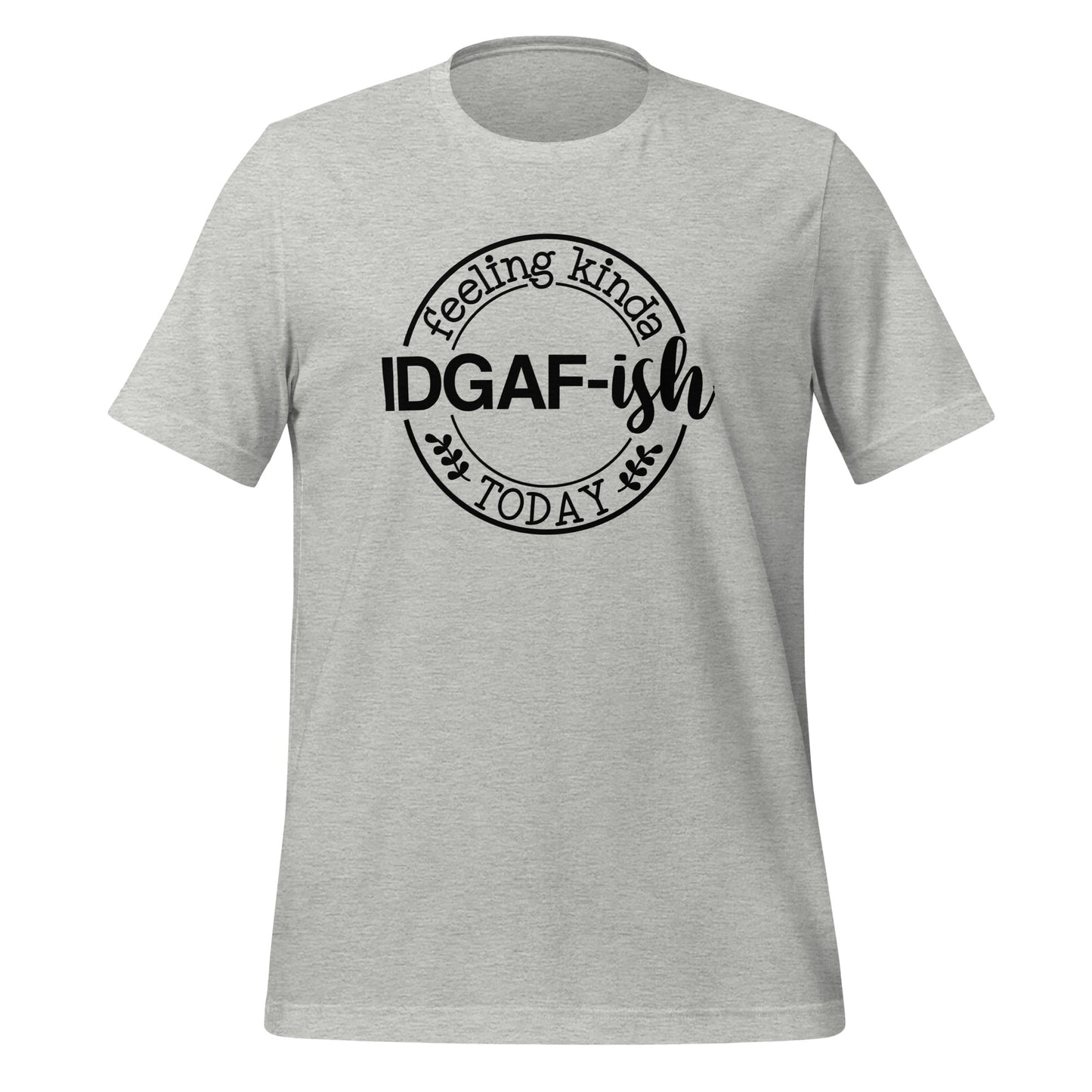 Casual Coolness: 'IDGAF-ish Today' Women's T-Shirt