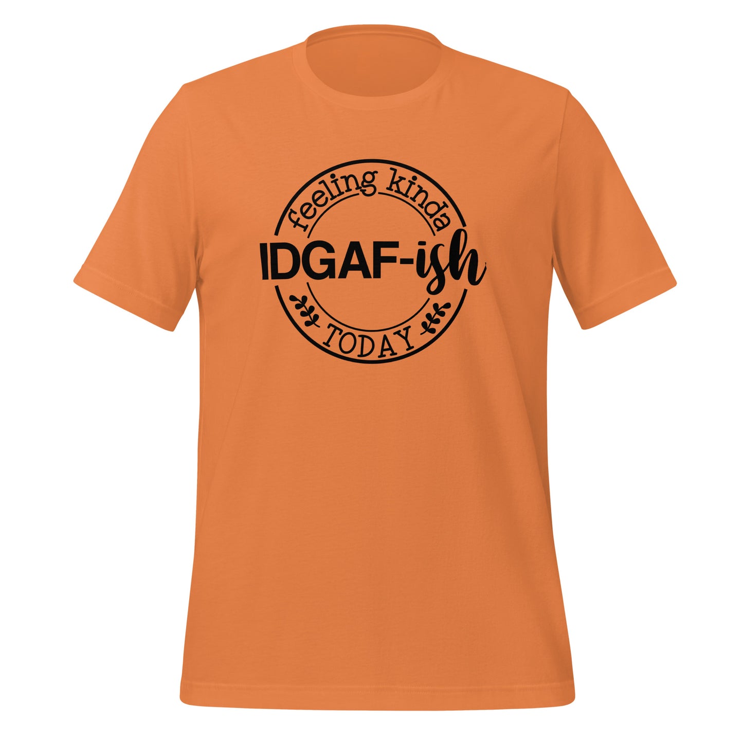 Casual Coolness: 'IDGAF-ish Today' Women's T-Shirt