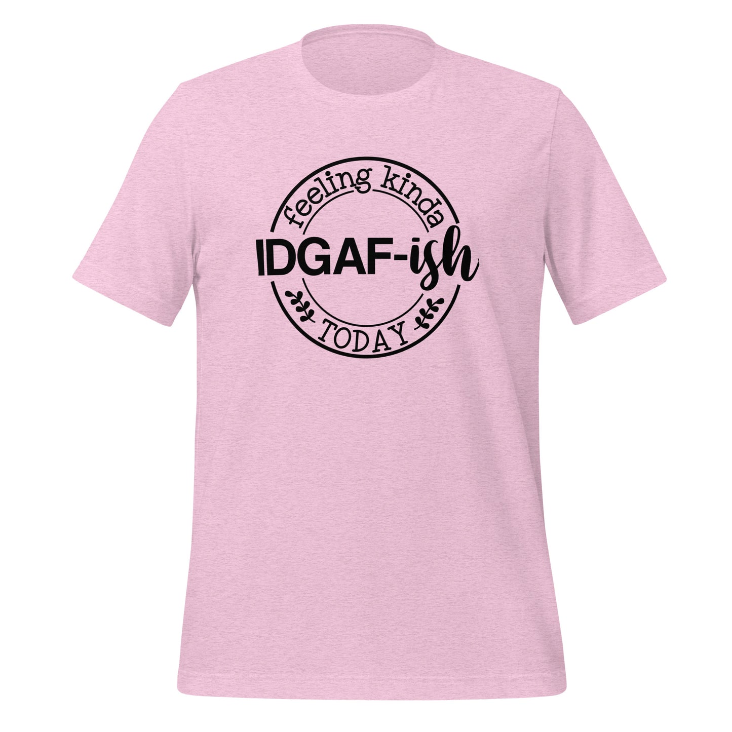 Casual Coolness: 'IDGAF-ish Today' Women's T-Shirt