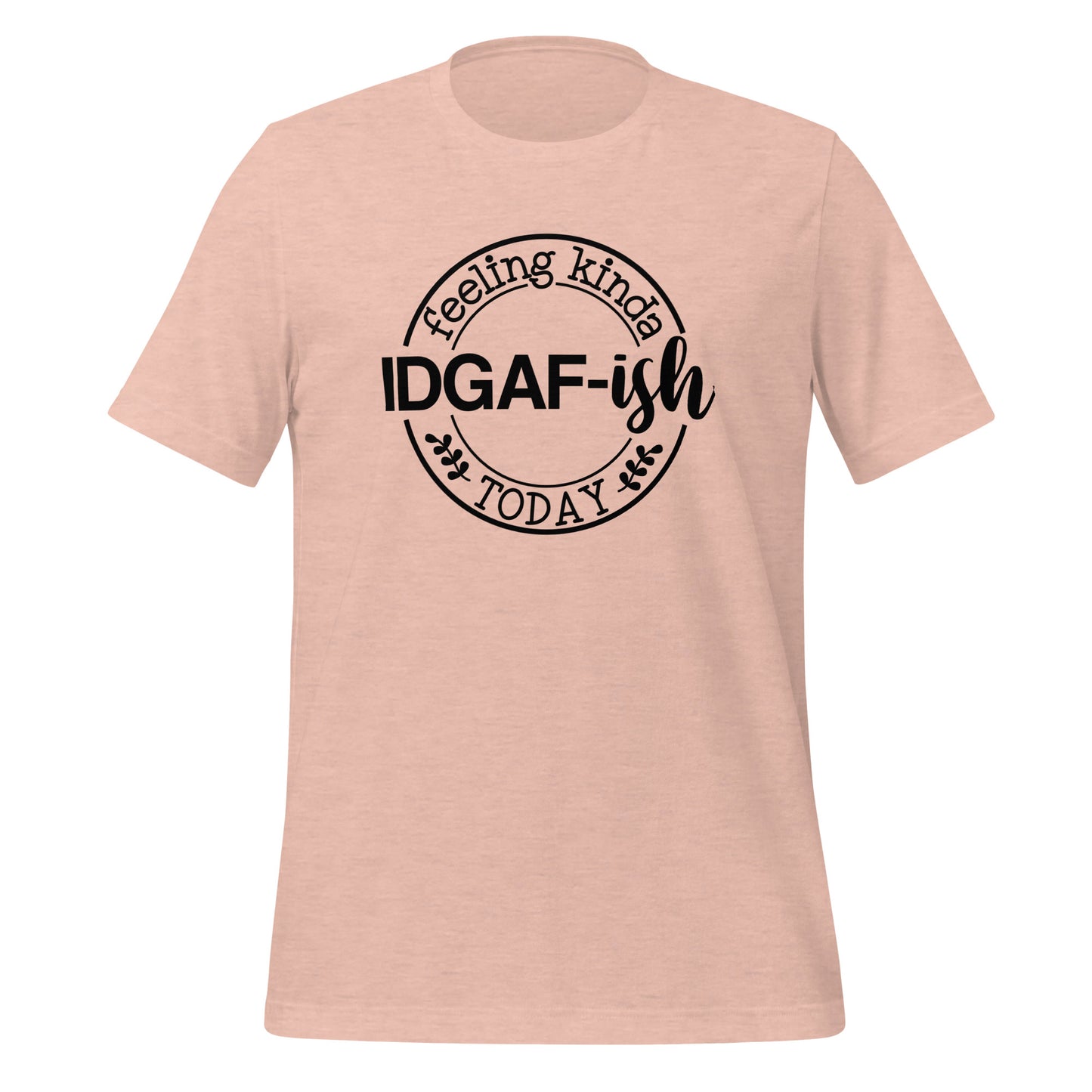 Casual Coolness: 'IDGAF-ish Today' Women's T-Shirt