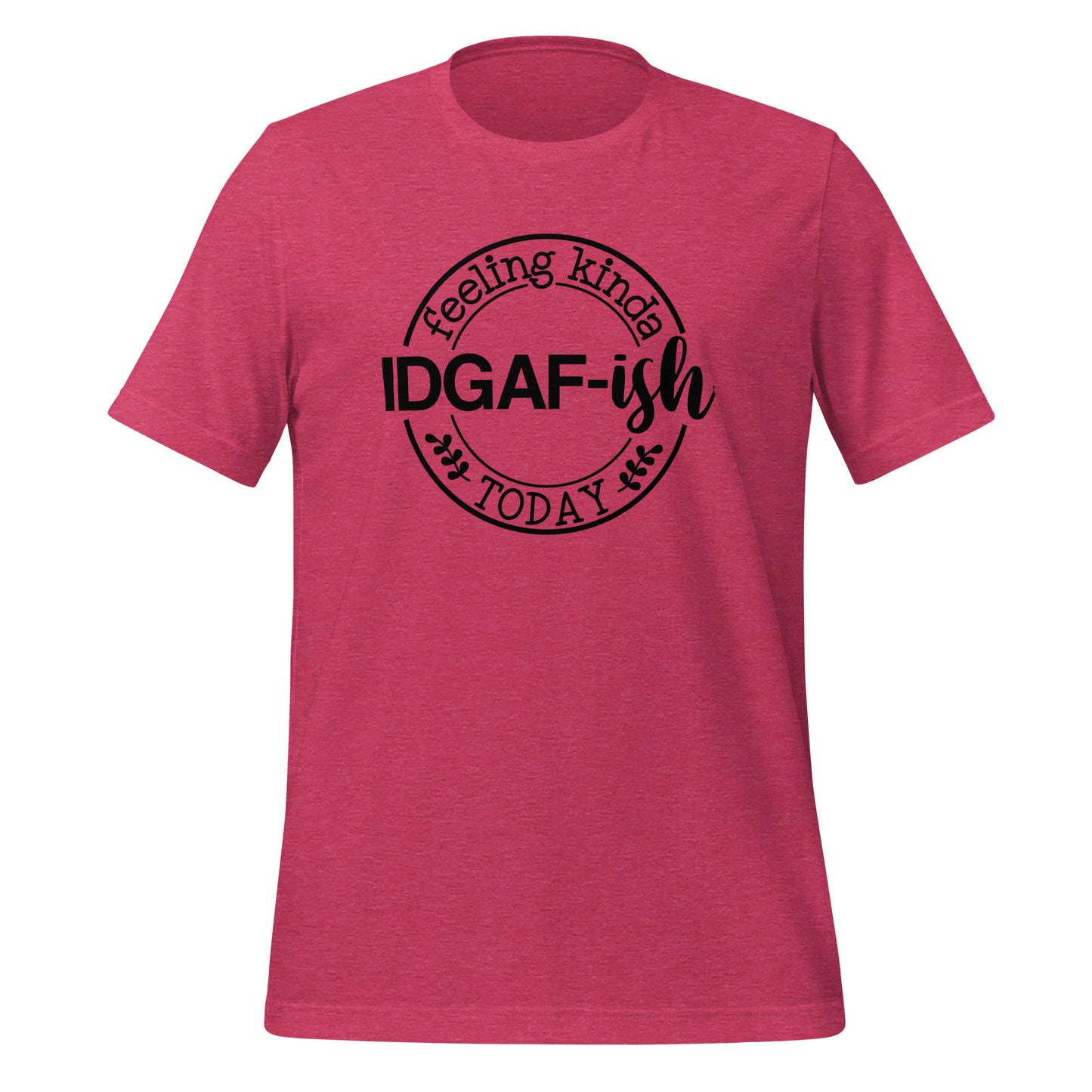 Casual Coolness: 'IDGAF-ish Today' Women's T-Shirt