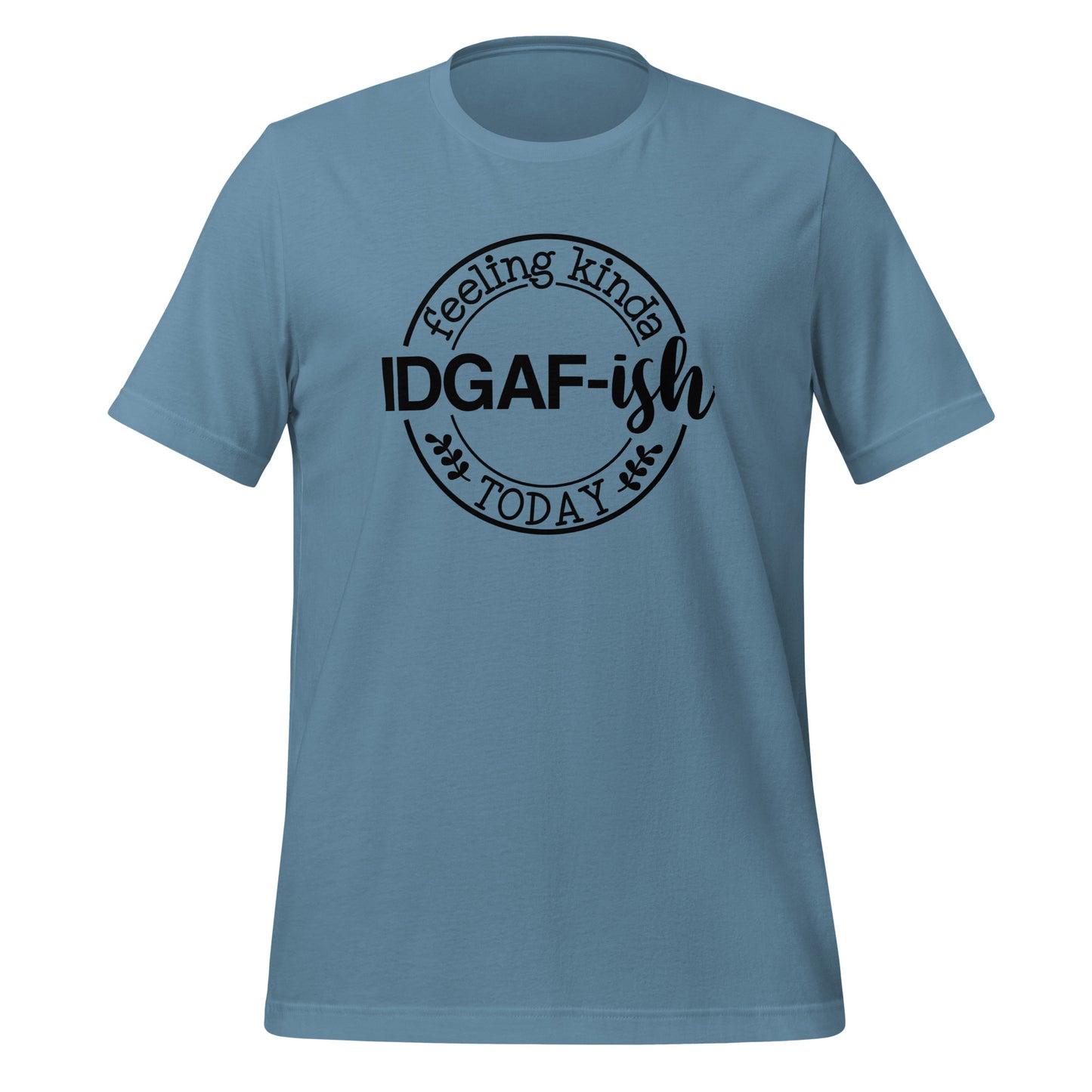 Casual Coolness: 'IDGAF-ish Today' Women's T-Shirt