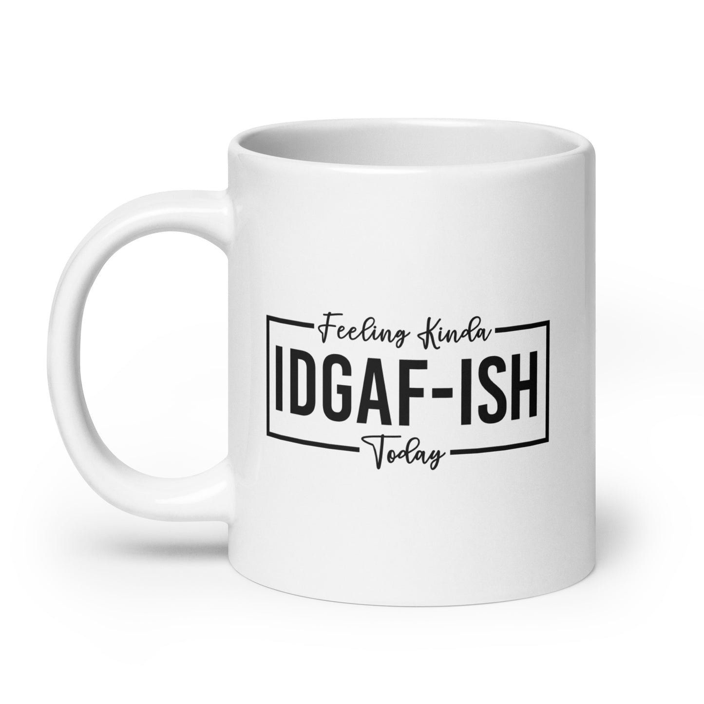 Feeling IDGAF-ish Today Coffee Mug