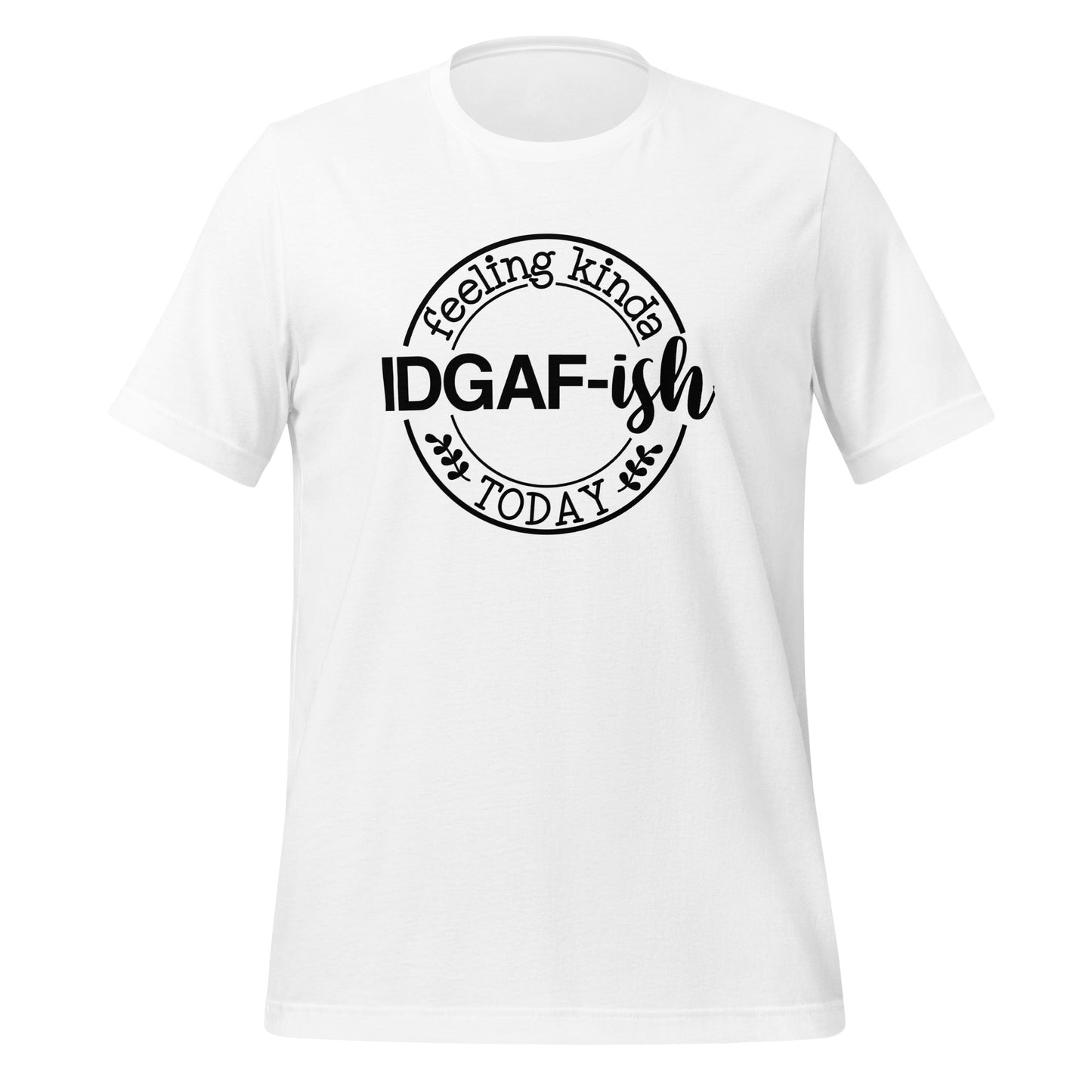 Casual Coolness: 'IDGAF-ish Today' Women's T-Shirt