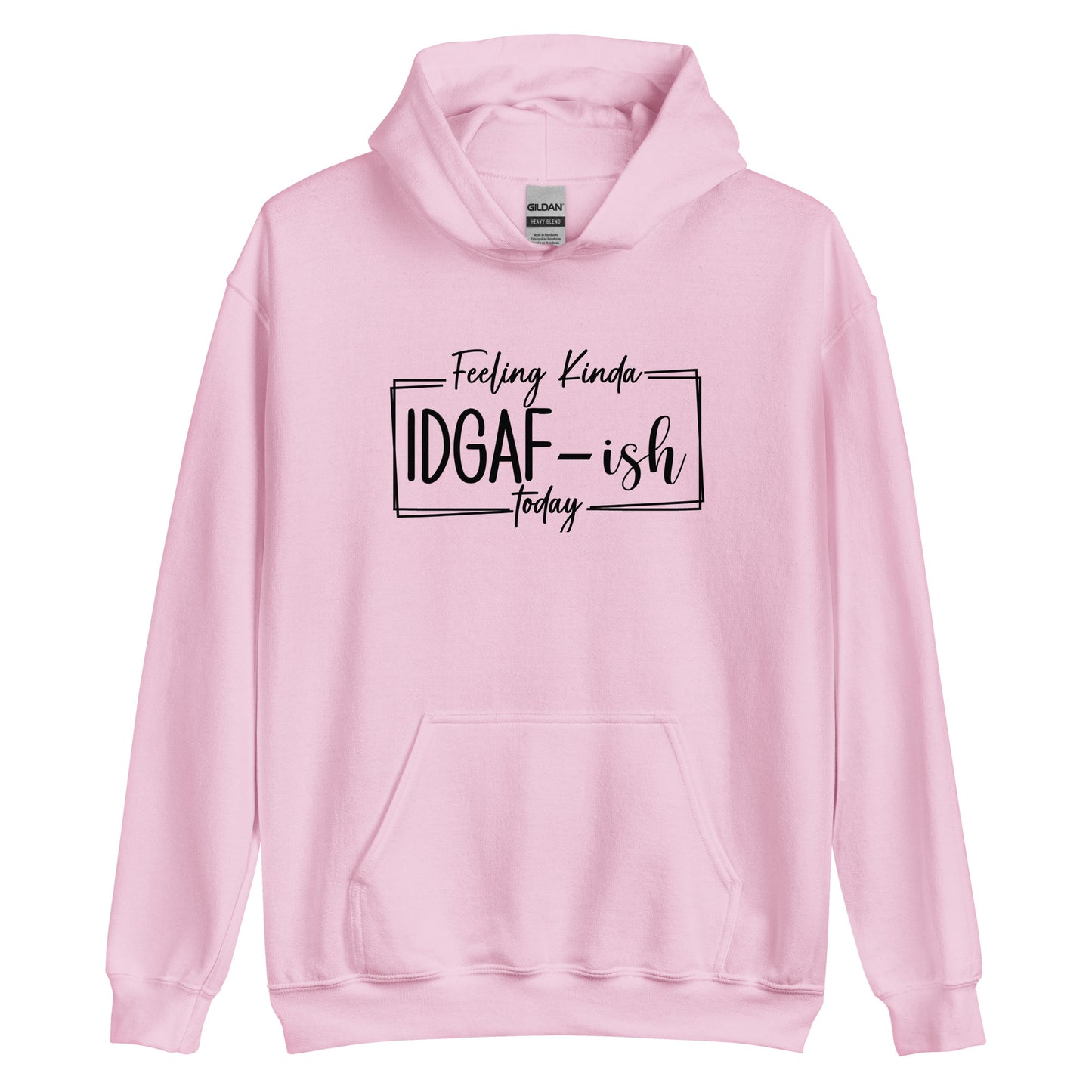 Feeling Kinda IDGAF-ish Today Pullover Hoodie