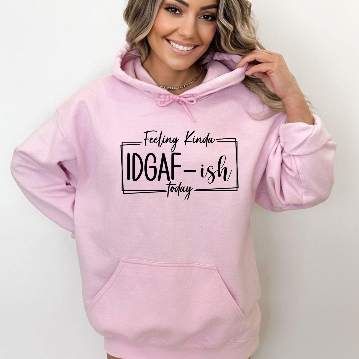 Feeling Kinda IDGAF-ish Today Pullover Hoodie