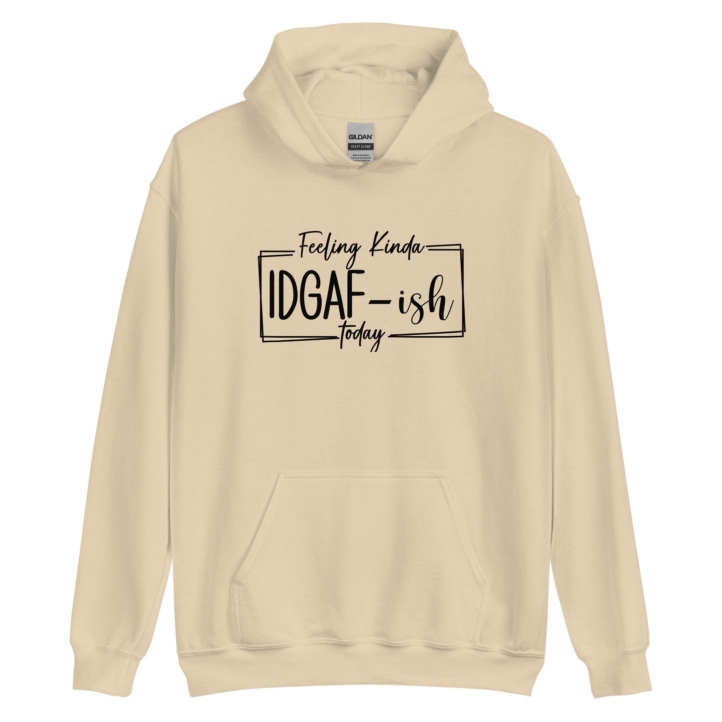 Feeling Kinda IDGAF-ish Today Pullover Hoodie