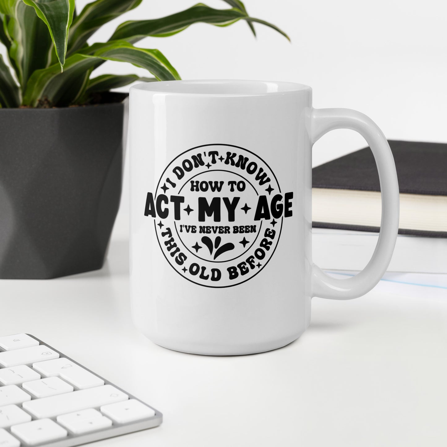 Not Acting My Age Coffee Mug