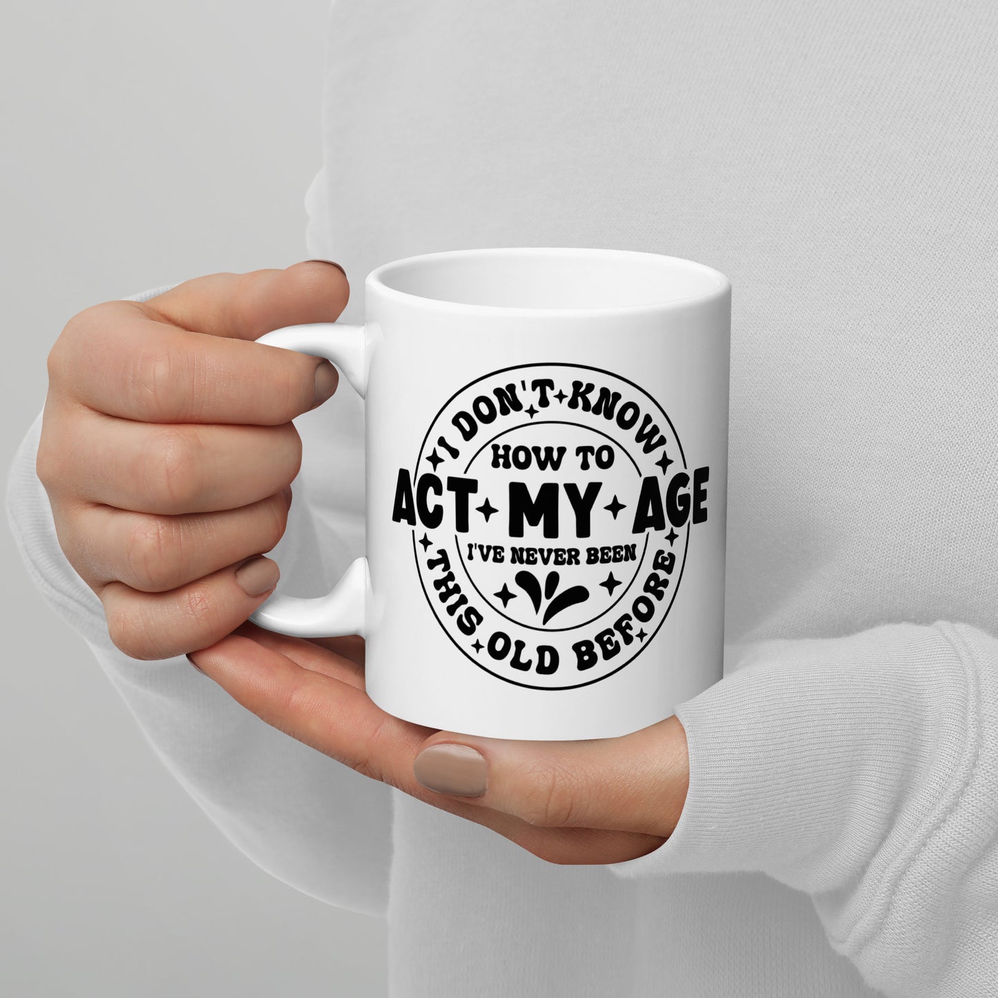 Not Acting My Age Coffee Mug
