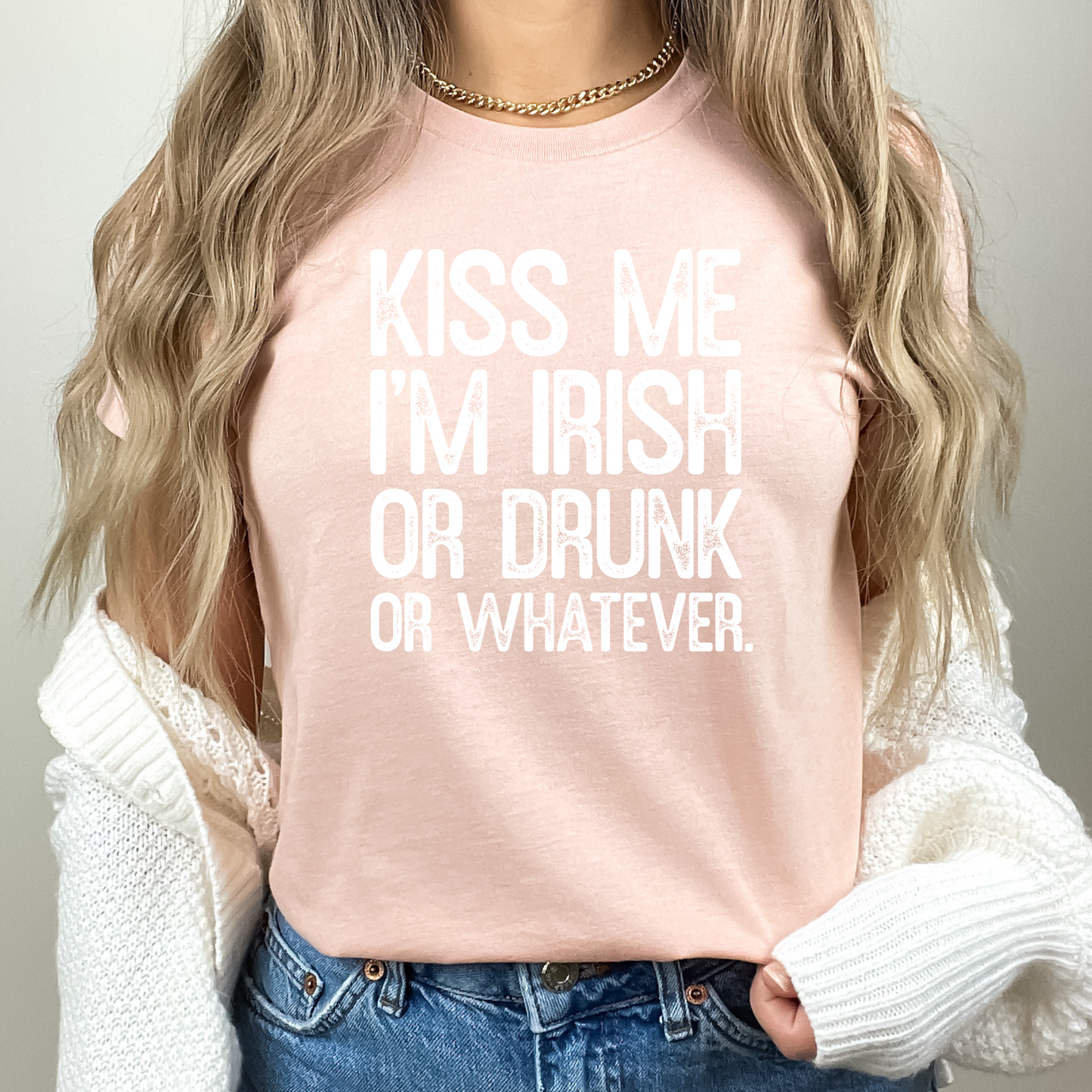 Kiss Me Im Irish or Drunk or Whatever St Paddys Day Tshirt