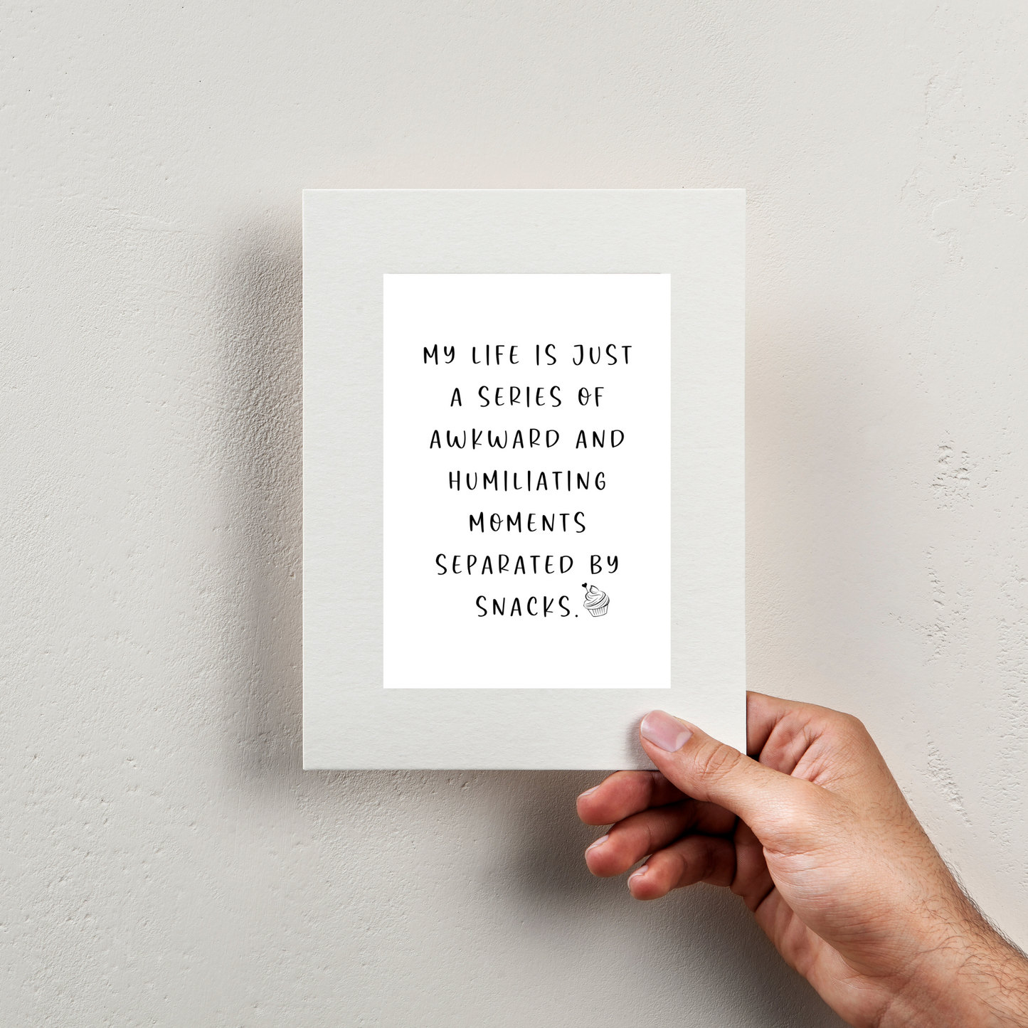 My Life Is Just a Series of Awkward and Humiliating Moments Separted by Snacks - Digital Download