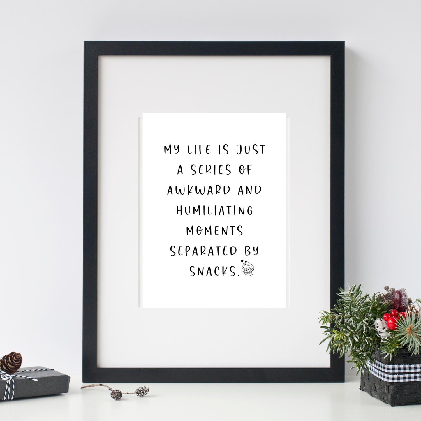 My Life Is Just a Series of Awkward and Humiliating Moments Separted by Snacks - Digital Download