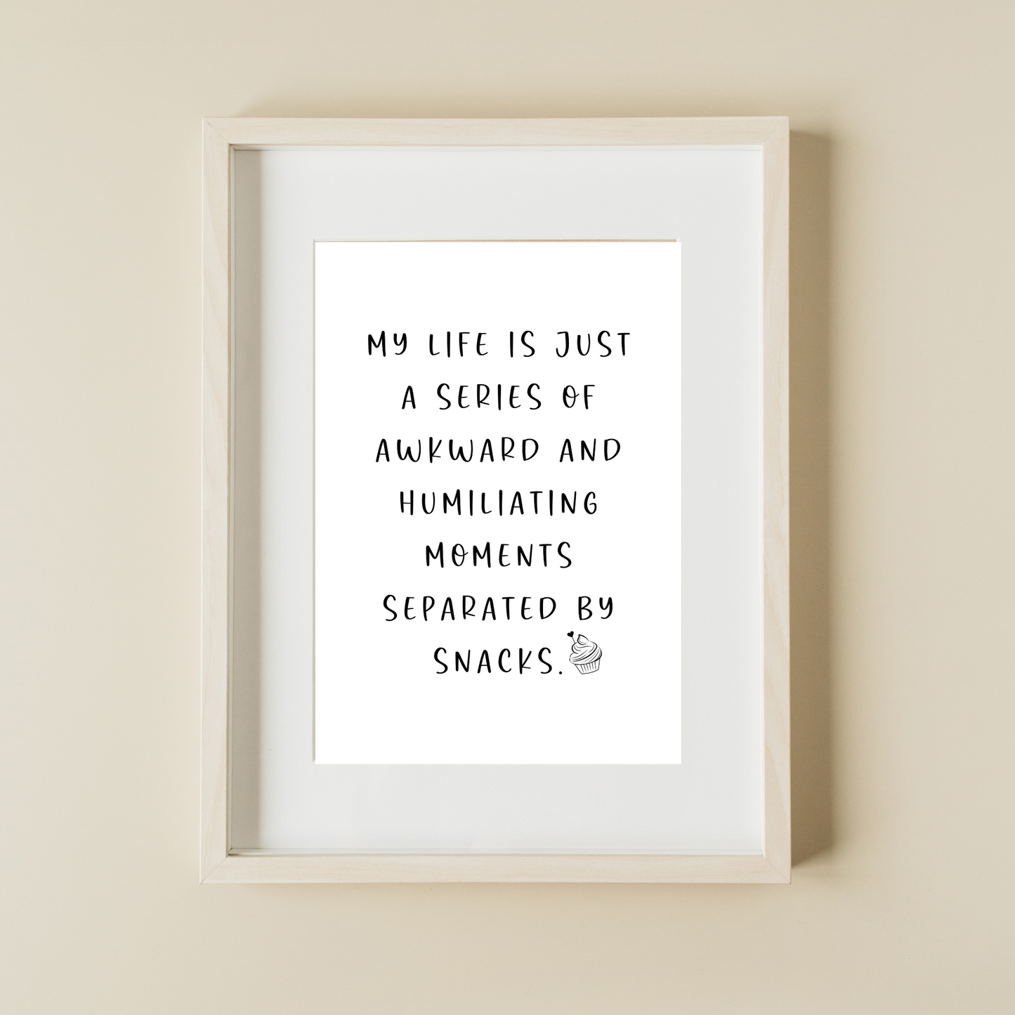 My Life Is Just a Series of Awkward and Humiliating Moments Separted by Snacks - Digital Download