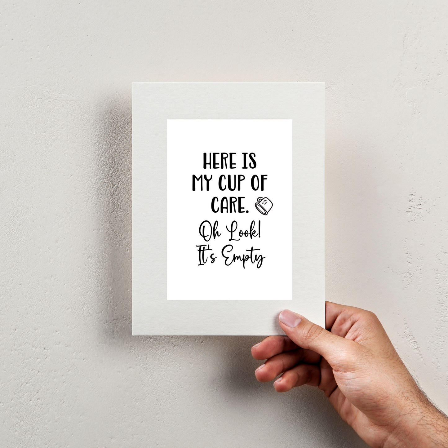 Here is My Cup of Care. Oh Look! It's Empty - Digital Download