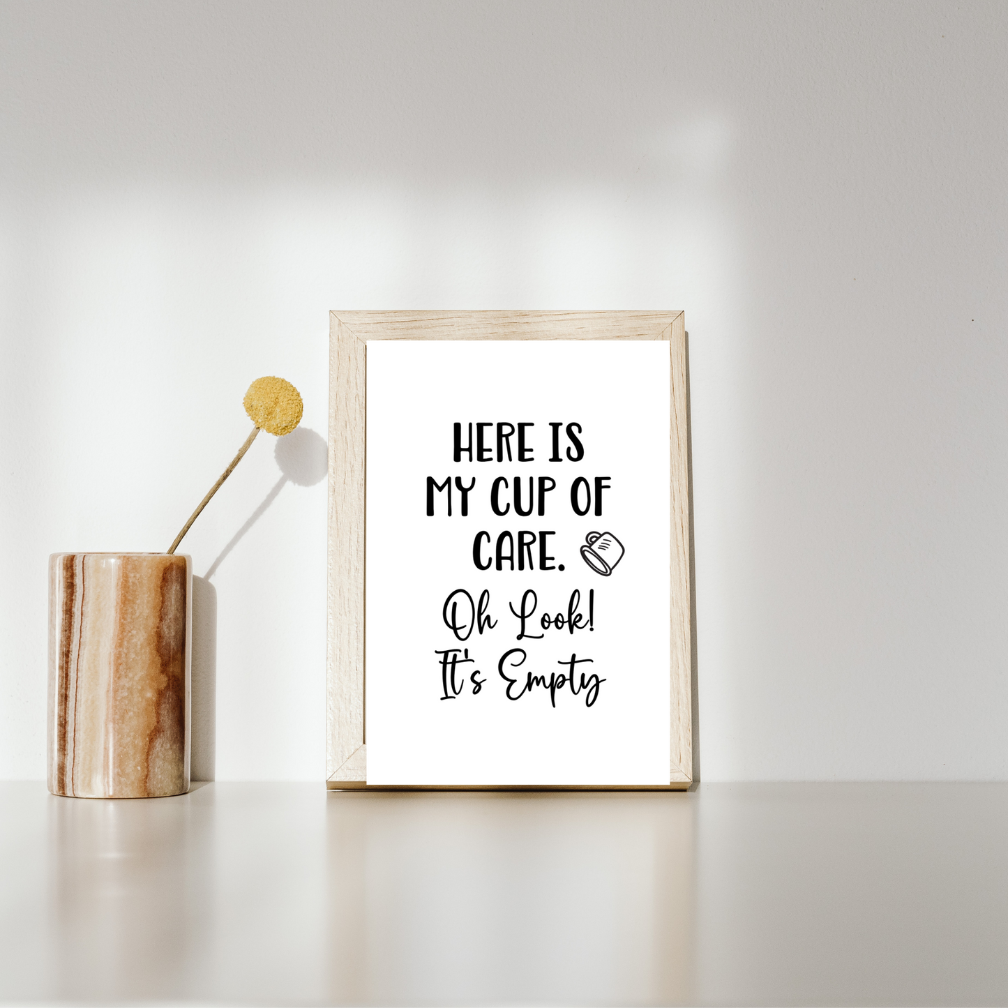 Here is My Cup of Care. Oh Look! It's Empty - Digital Download