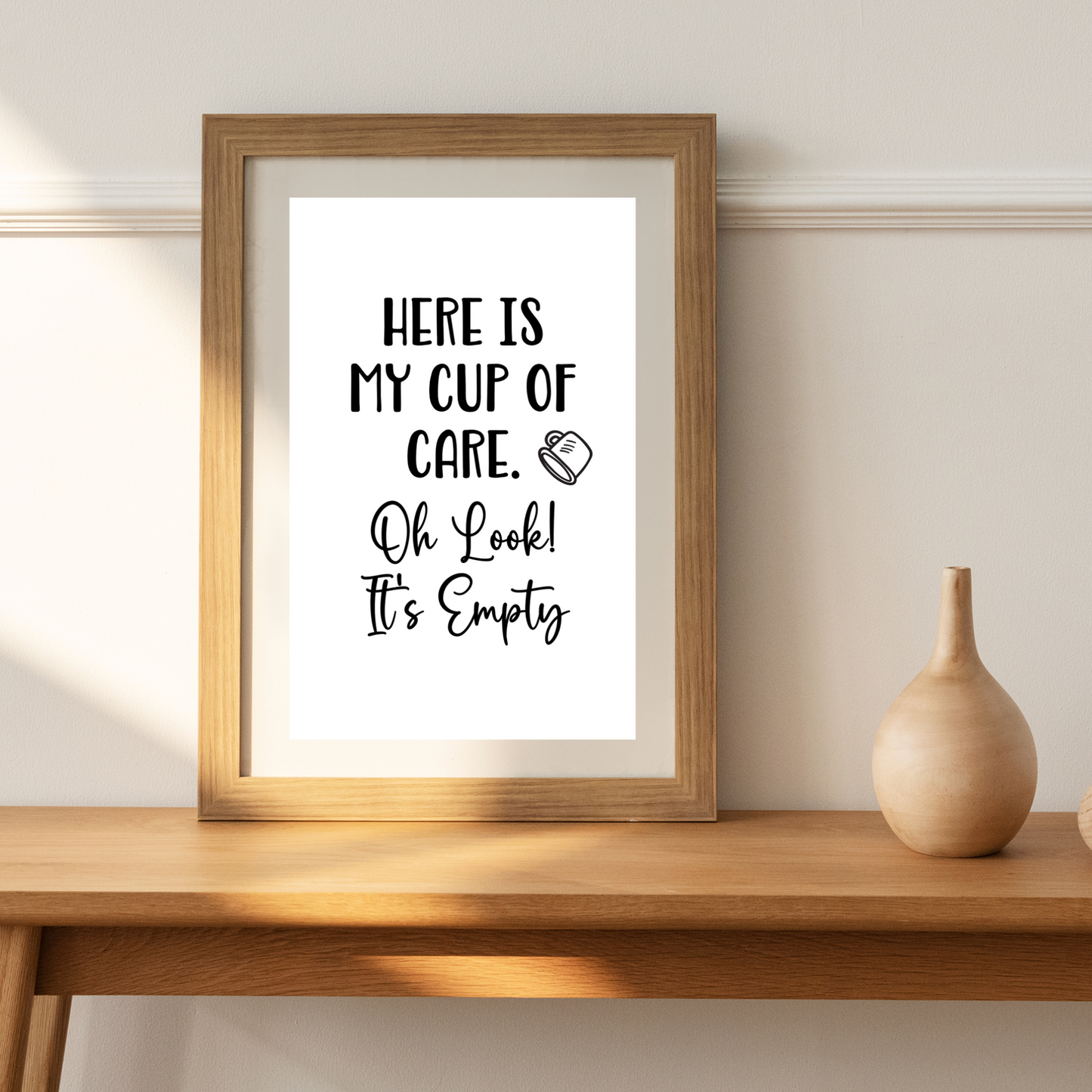 Here is My Cup of Care. Oh Look! It's Empty - Digital Download