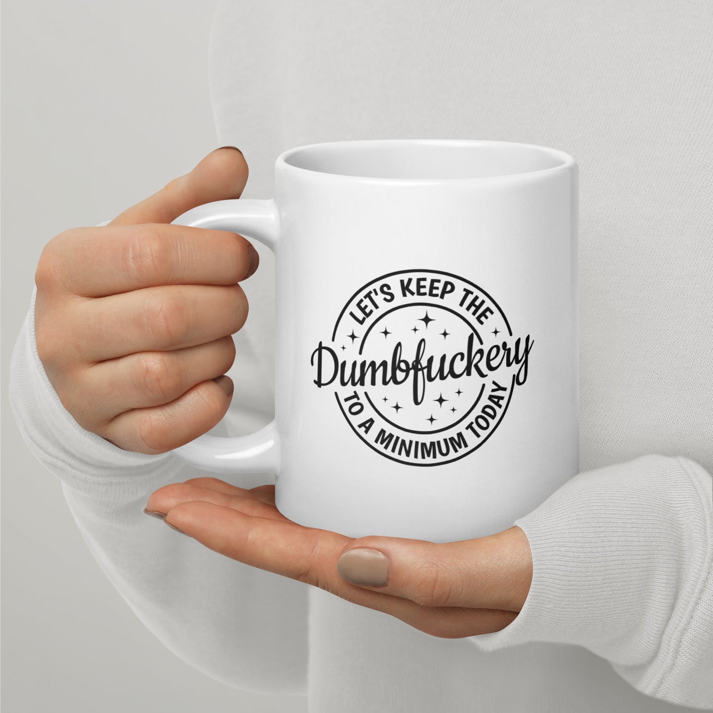 Minimize the Dumbfuckery Coffee Mug