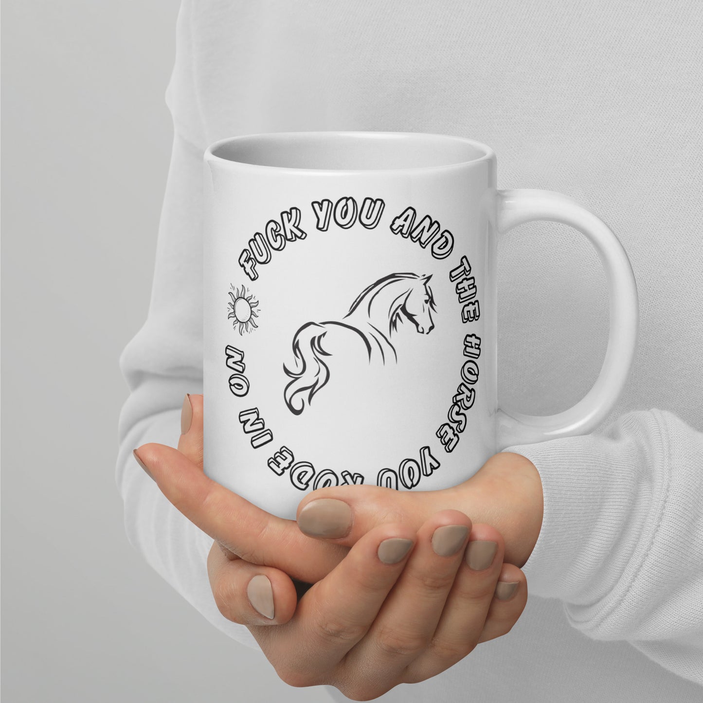 Fuck You And Your Horse Coffee Mug