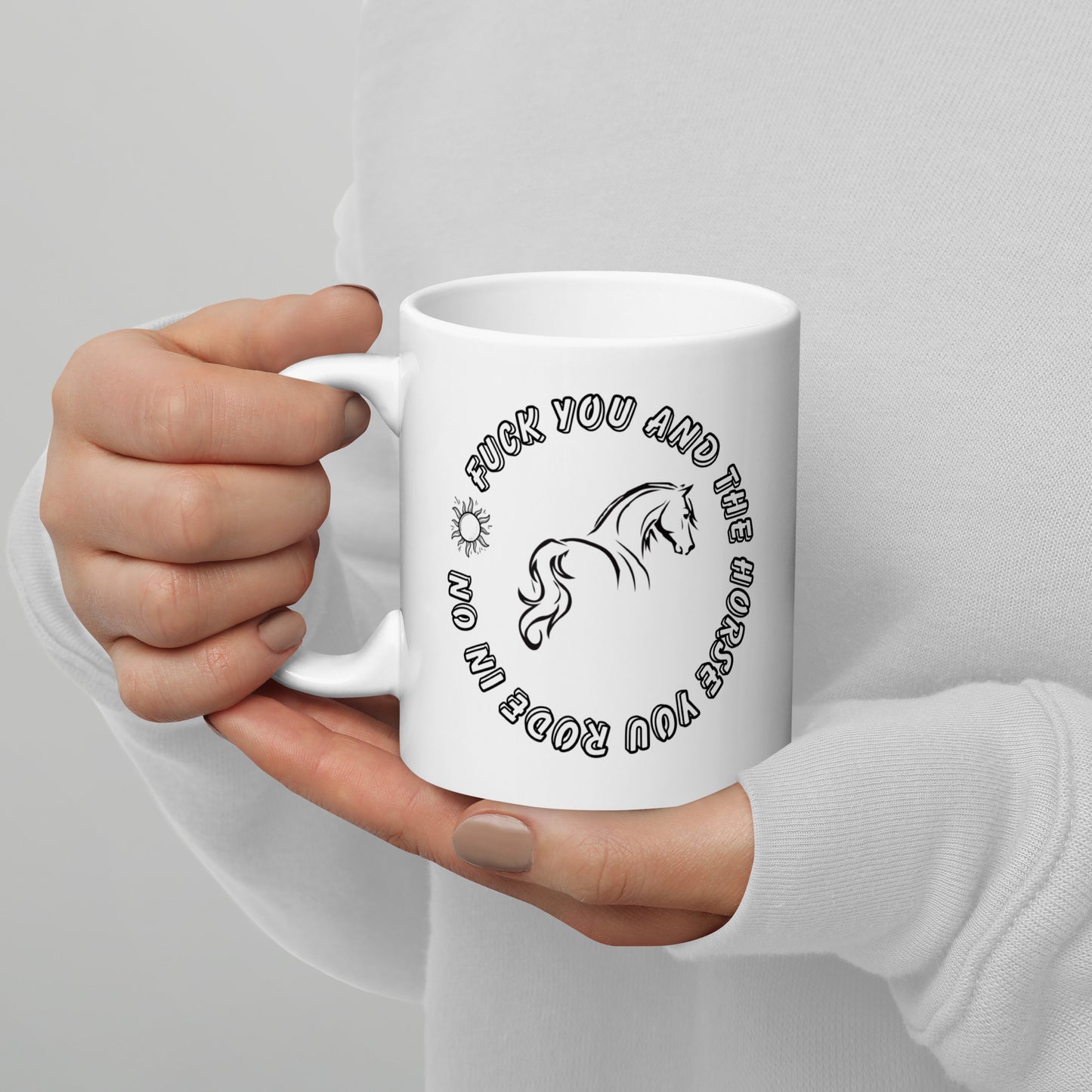 Fuck You And Your Horse Coffee Mug