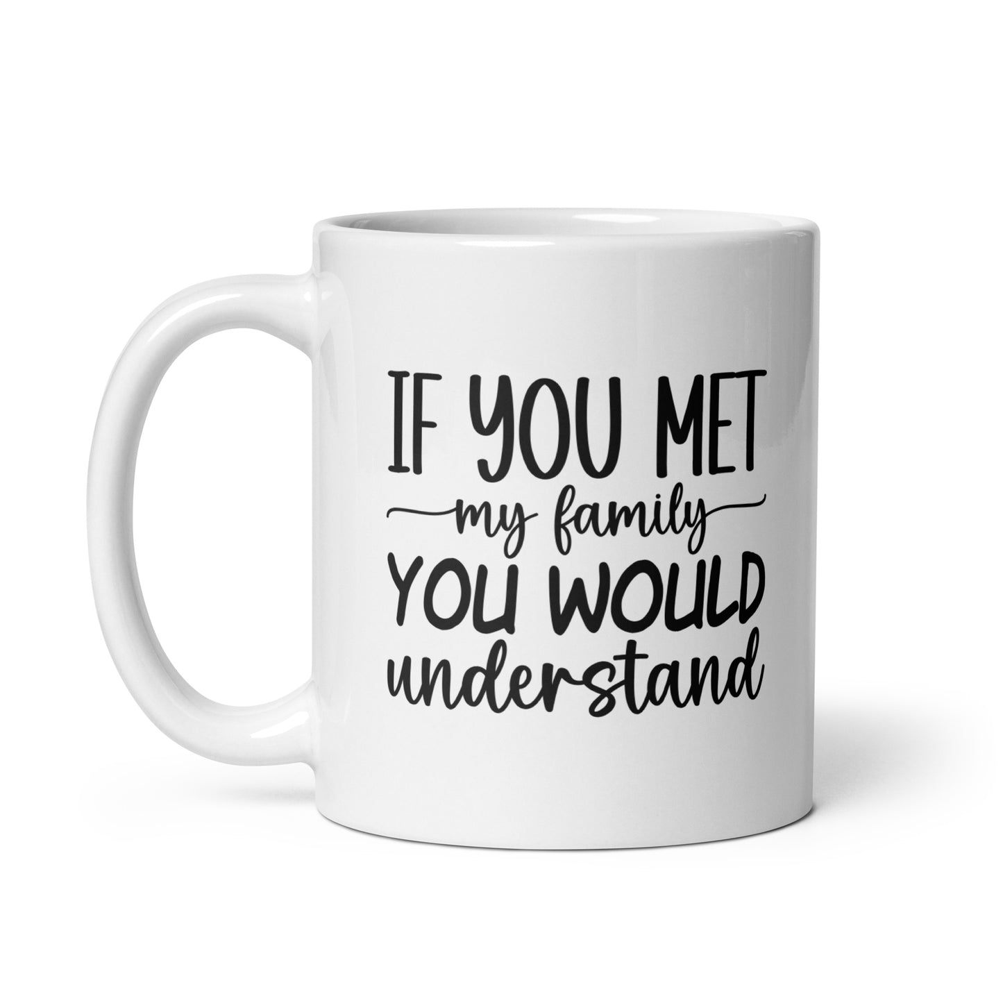 If You Met My Family Coffee Mug