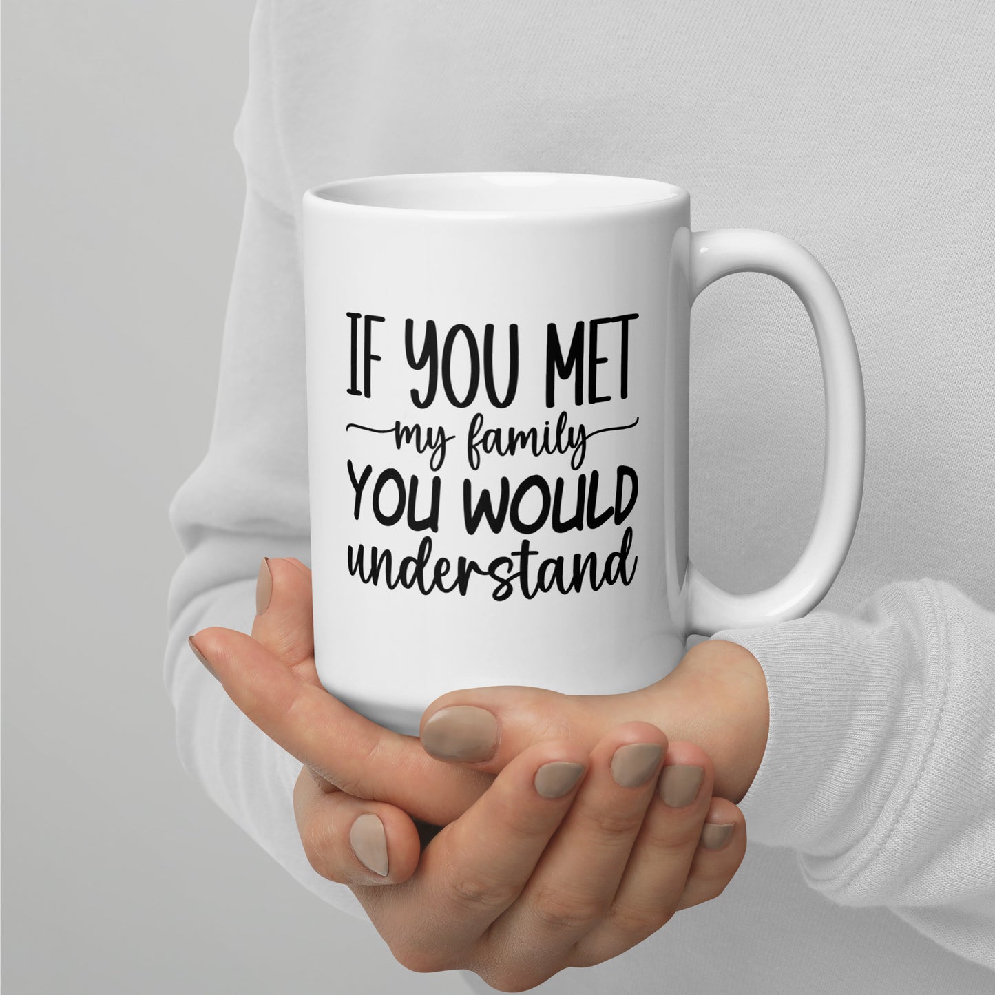 If You Met My Family Coffee Mug